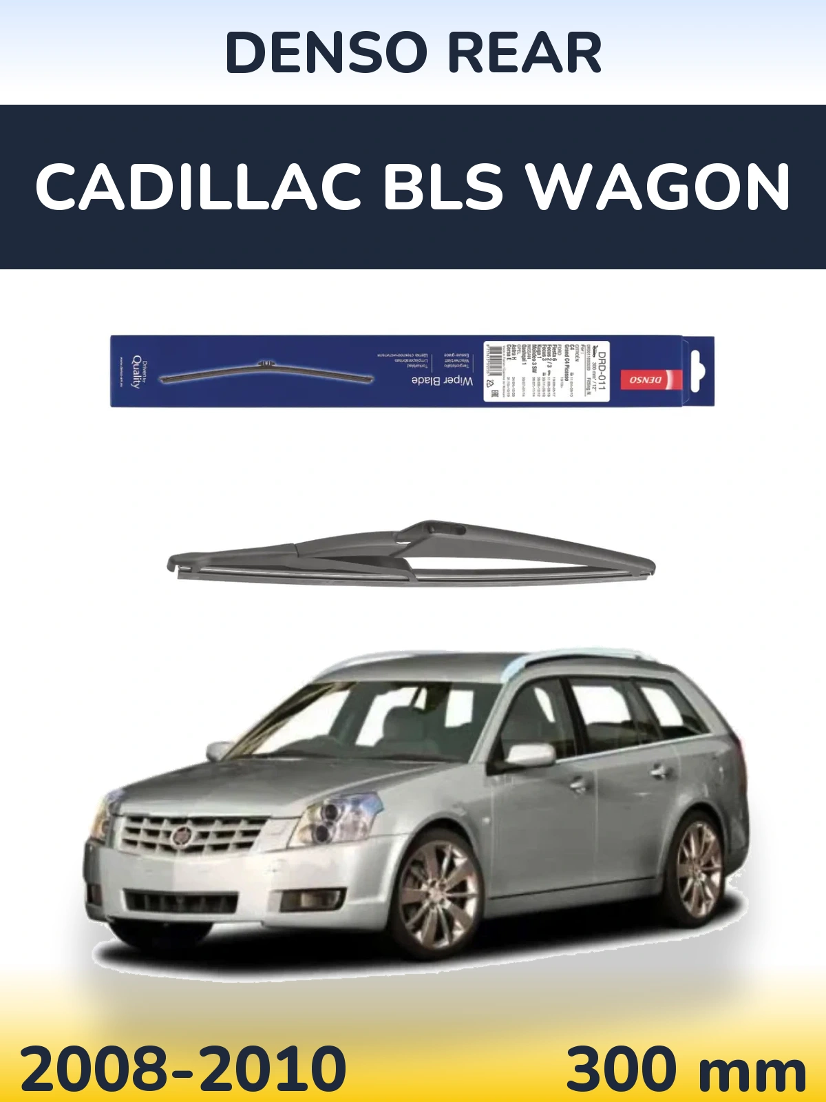 Ștergătoare Denso Rear pentru Cadillac BLS Wagon