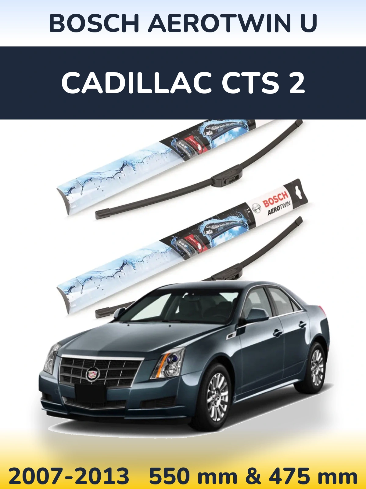 Ștergătoare BOSCH AeroTwin U pentru Cadillac CTS 2