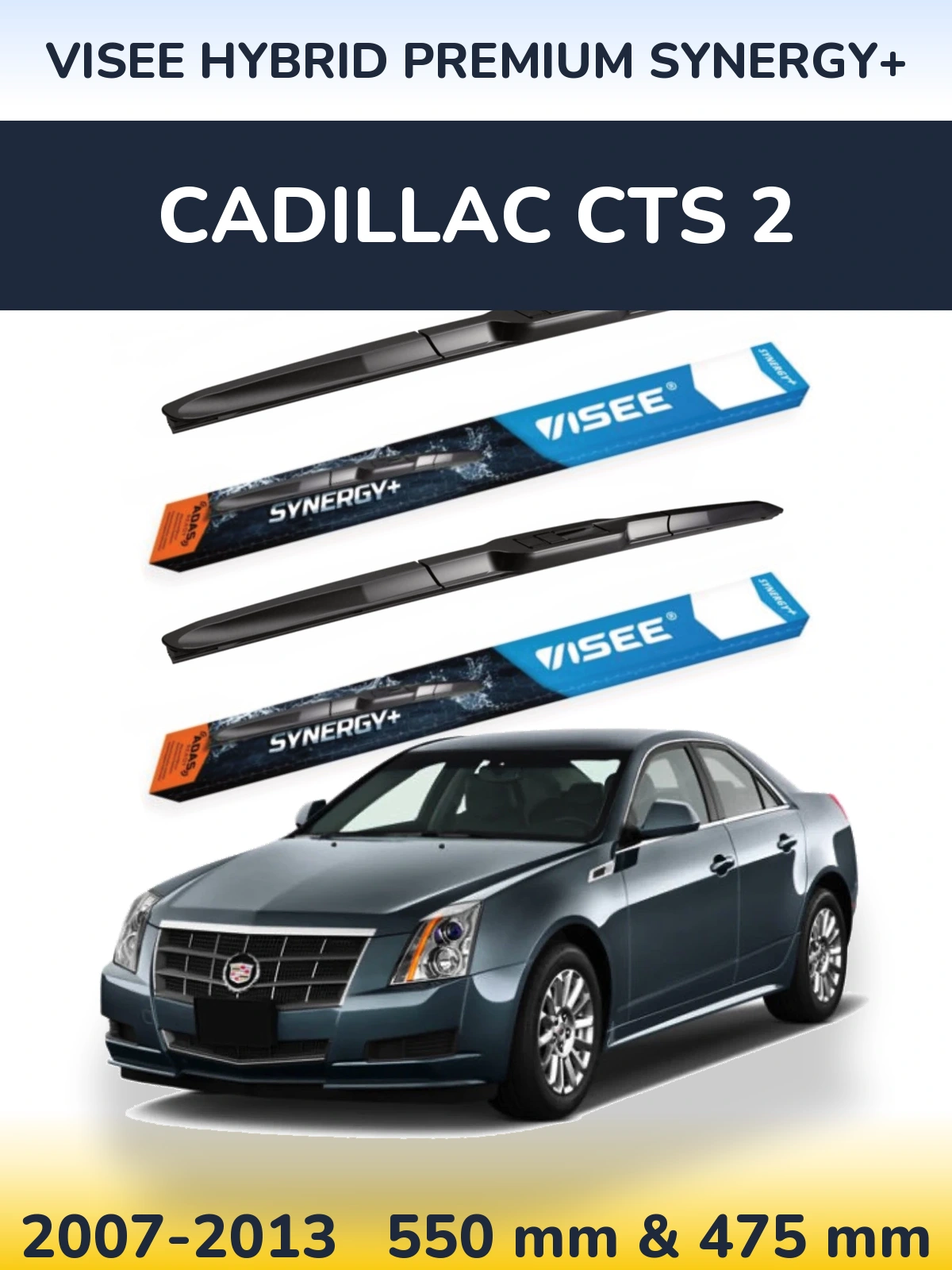 Ștergătoare VISEE HYBRID PREMIUM SYNERGY+ pentru Cadillac CTS 2
