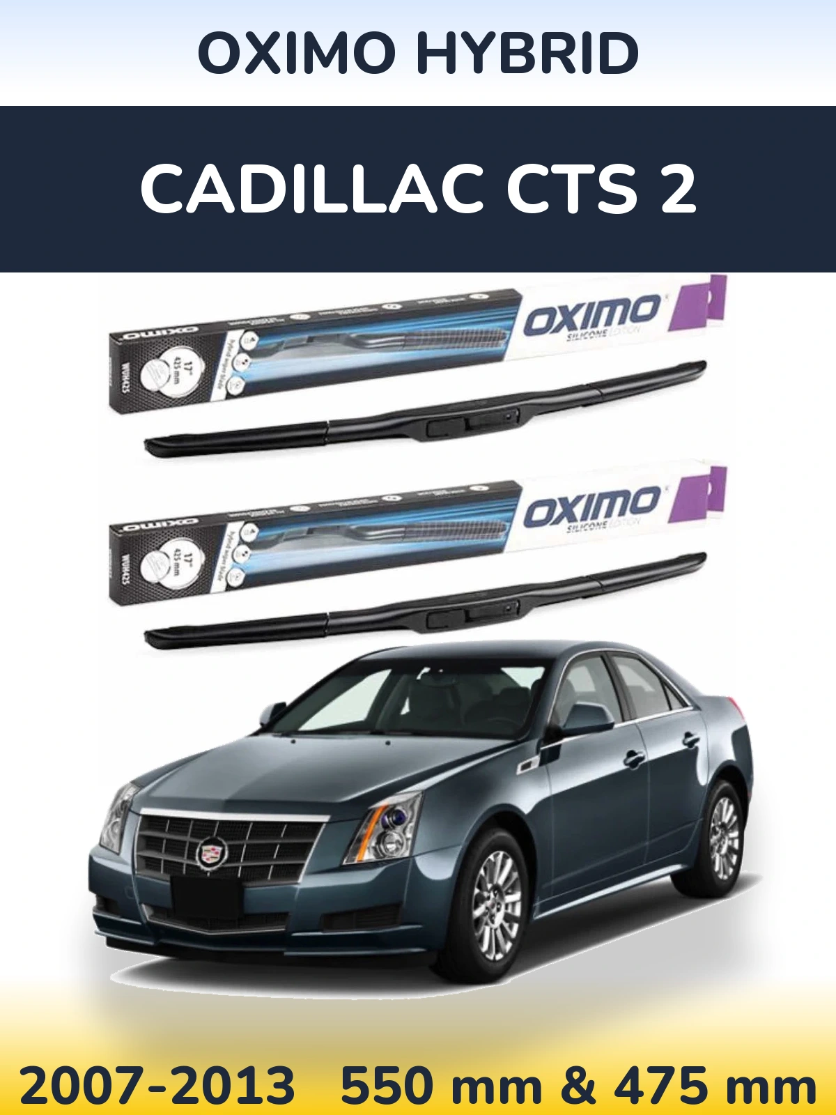 Ștergătoare Oximo Hybrid pentru Cadillac CTS 2