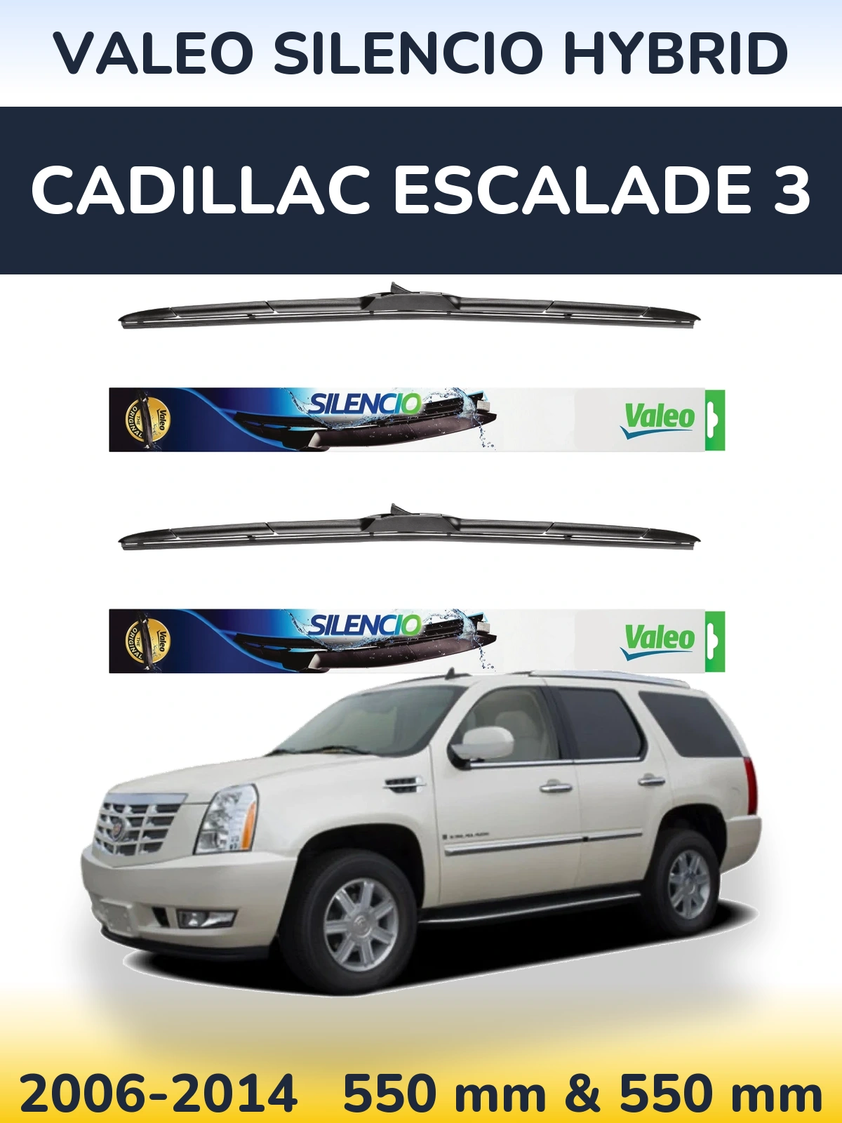 Ștergătoare Valeo Silencio Hybrid pentru Cadillac Escalade 3