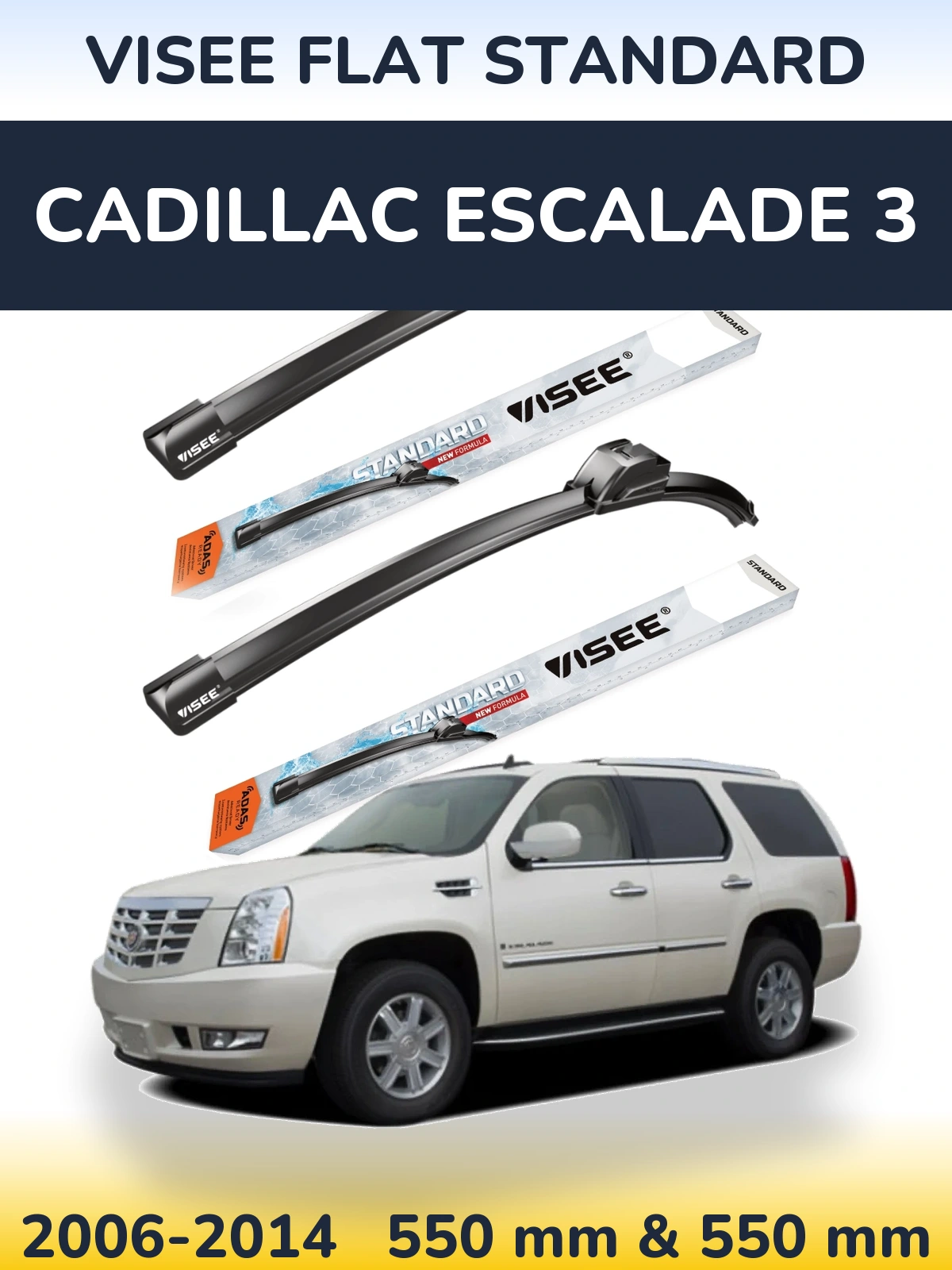 Ștergătoare VISEE FLAT STANDARD pentru Cadillac Escalade 3