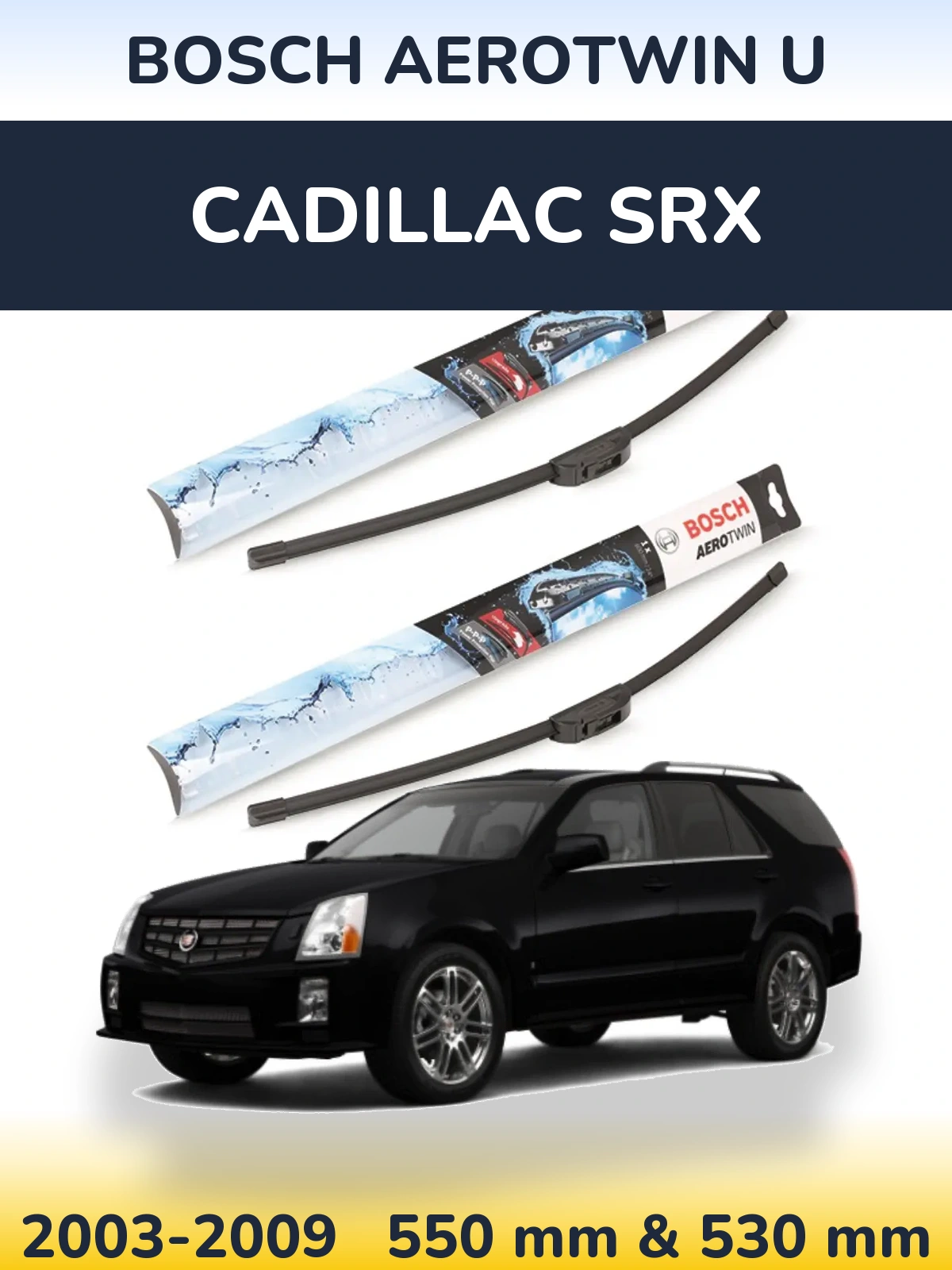 Ștergătoare BOSCH AeroTwin U pentru Cadillac SRX