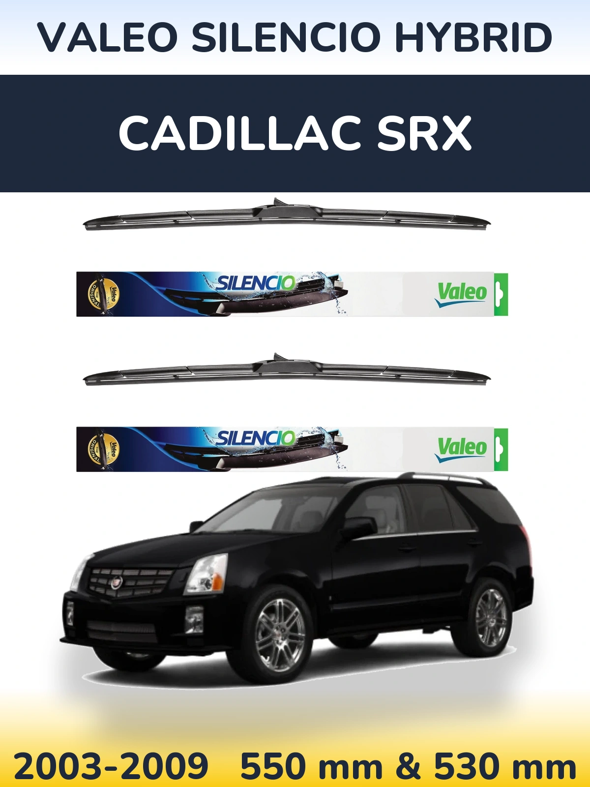 Ștergătoare Valeo Silencio Hybrid pentru Cadillac SRX