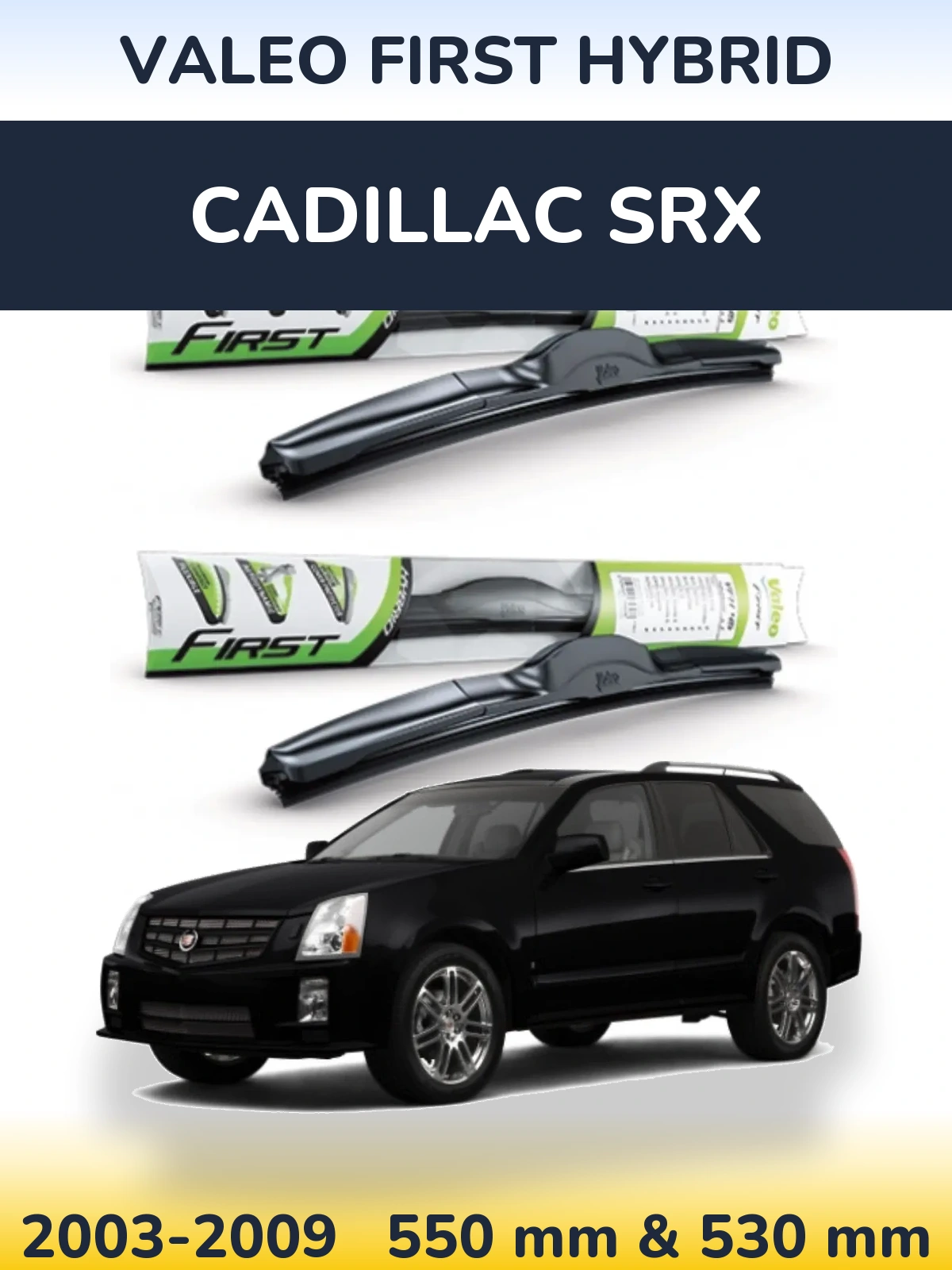 Ștergătoare Valeo First Hybrid pentru Cadillac SRX