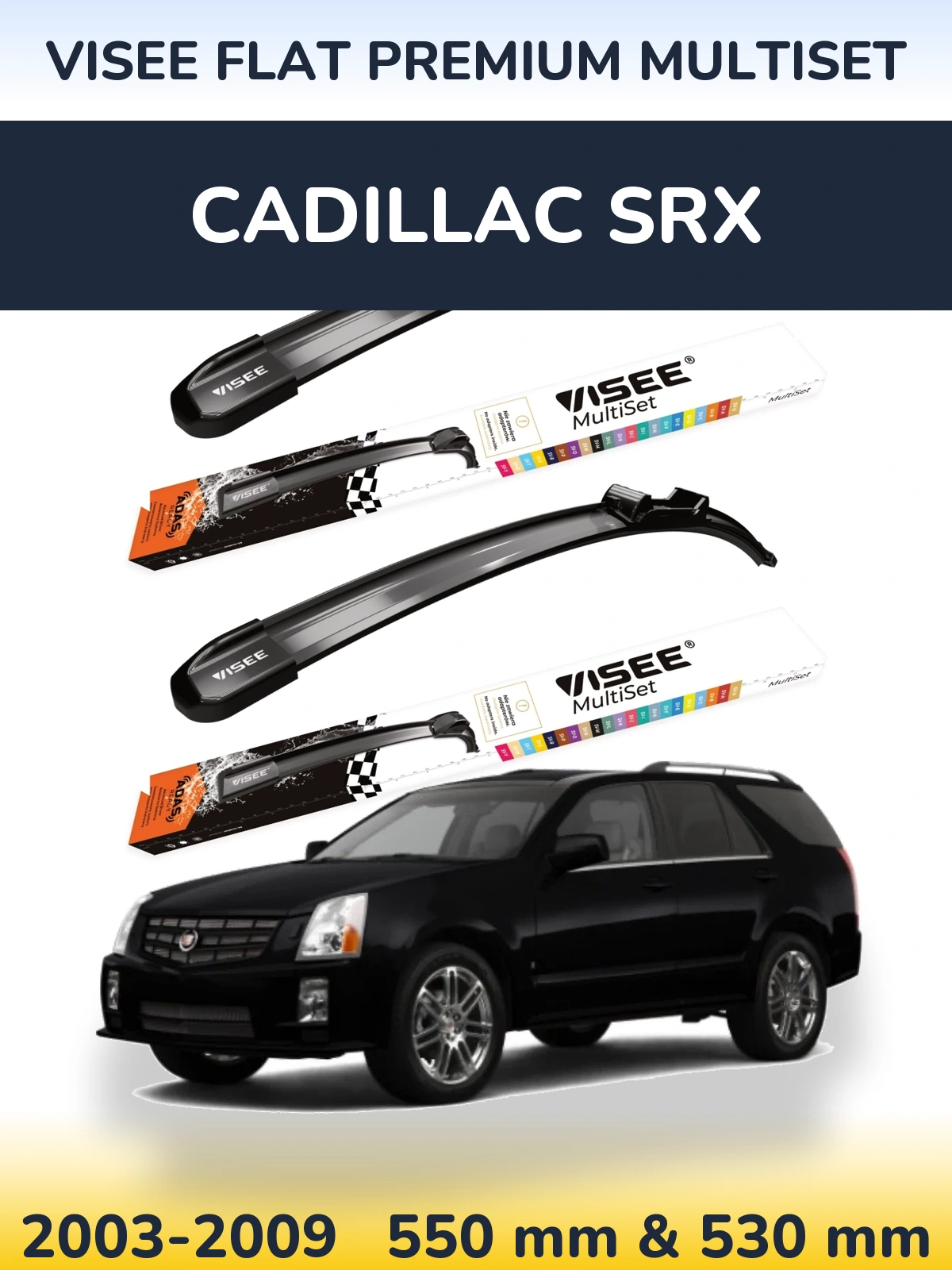 Ștergătoare VISEE FLAT PREMIUM MultiSet pentru Cadillac SRX