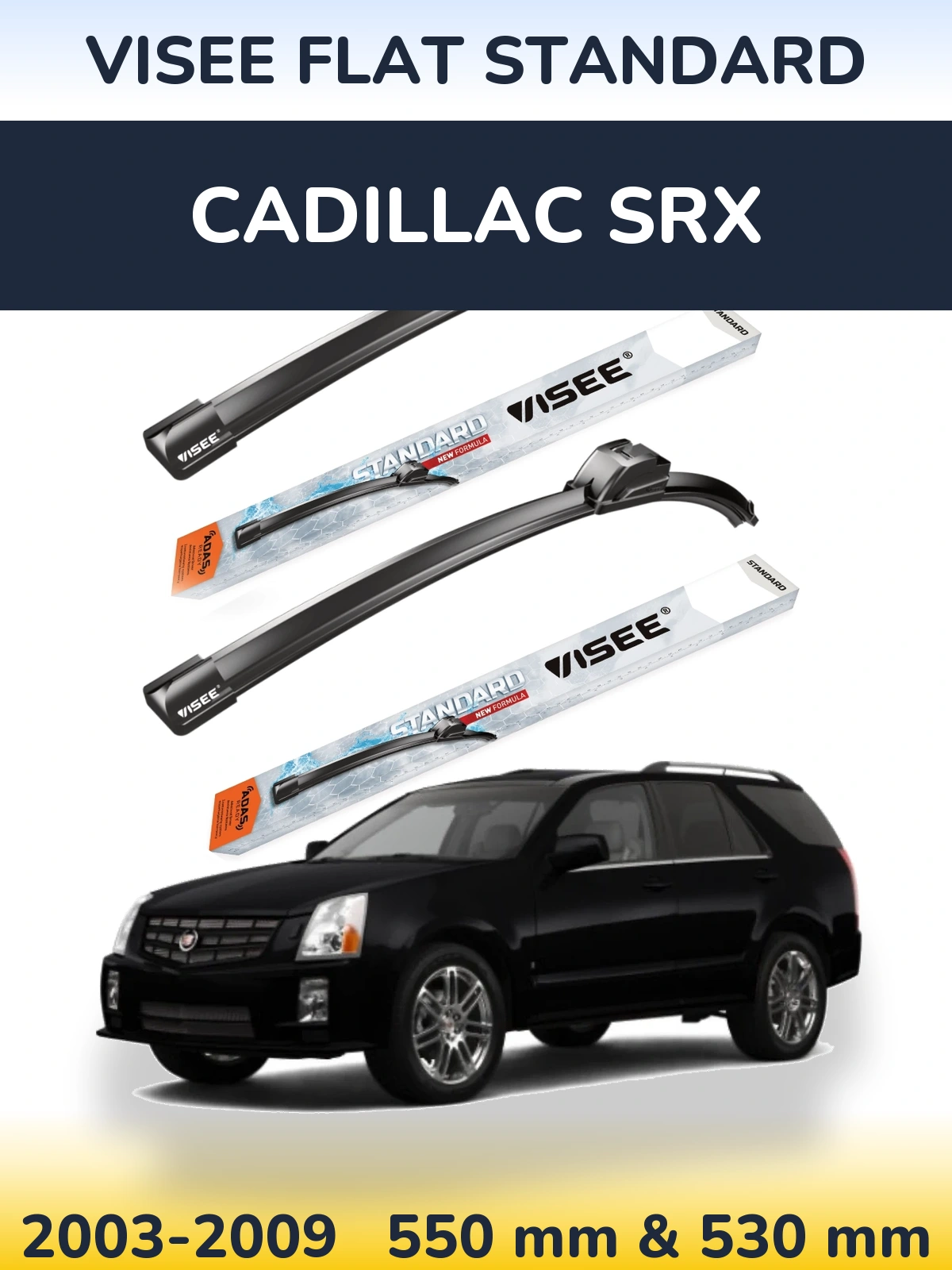 Ștergătoare VISEE FLAT STANDARD pentru Cadillac SRX