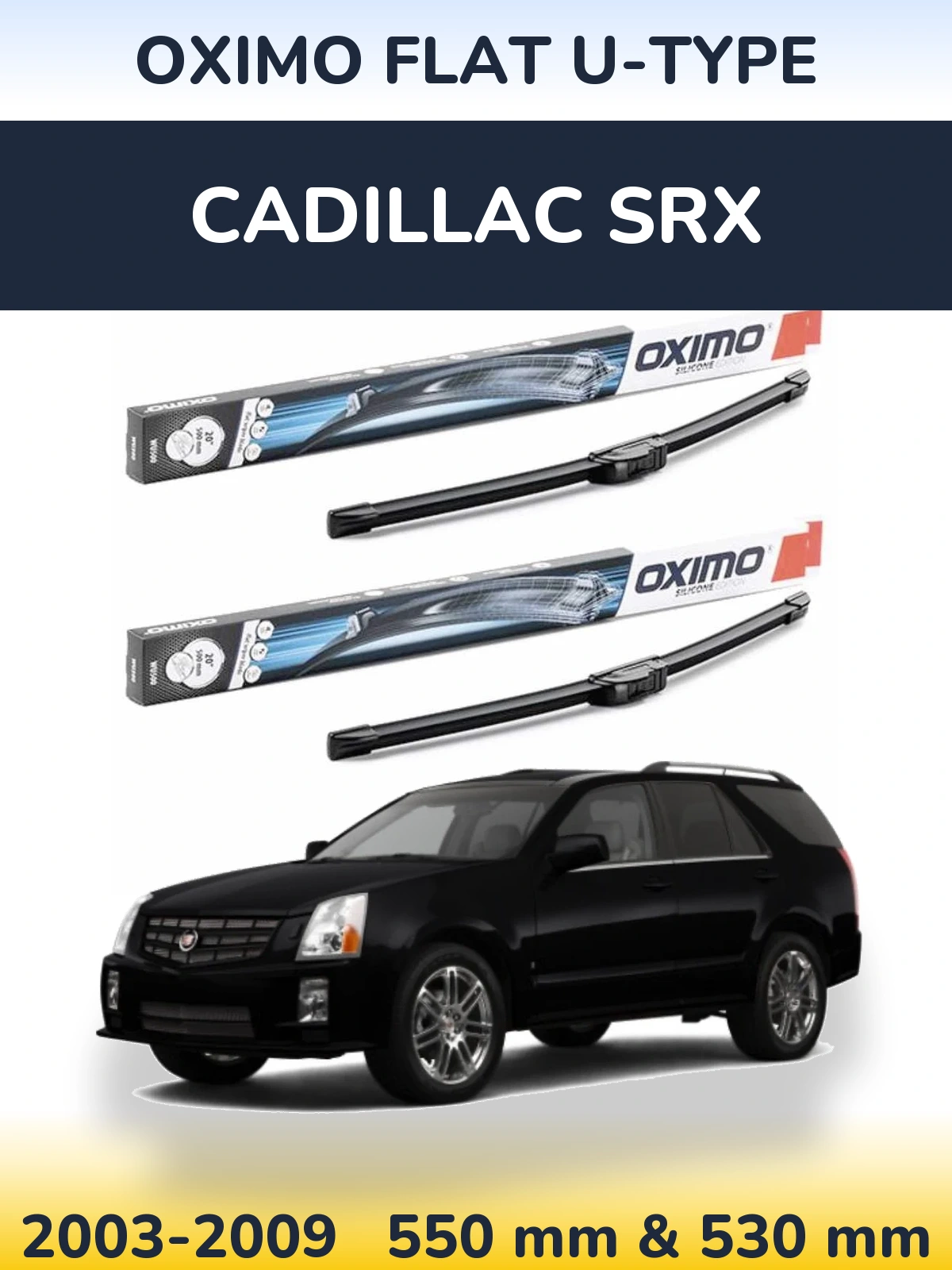 Ștergătoare Oximo Flat U-type pentru Cadillac SRX