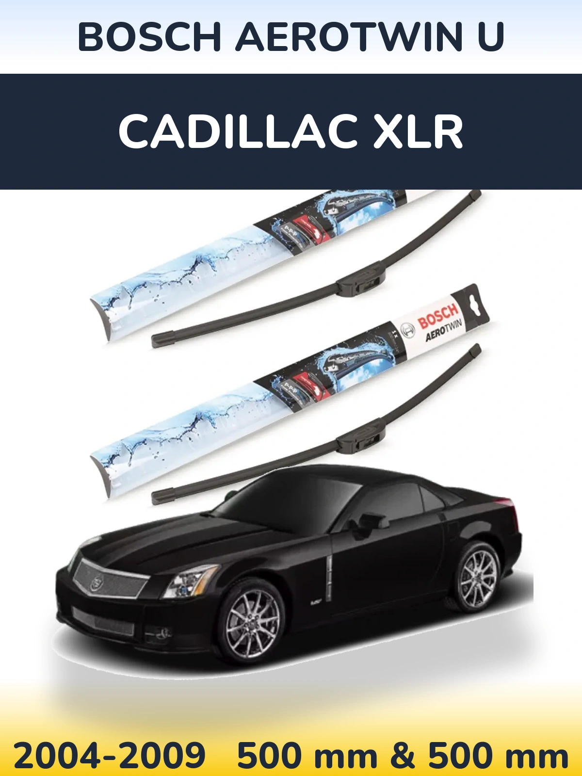 Ștergătoare BOSCH AeroTwin U pentru Cadillac XLR