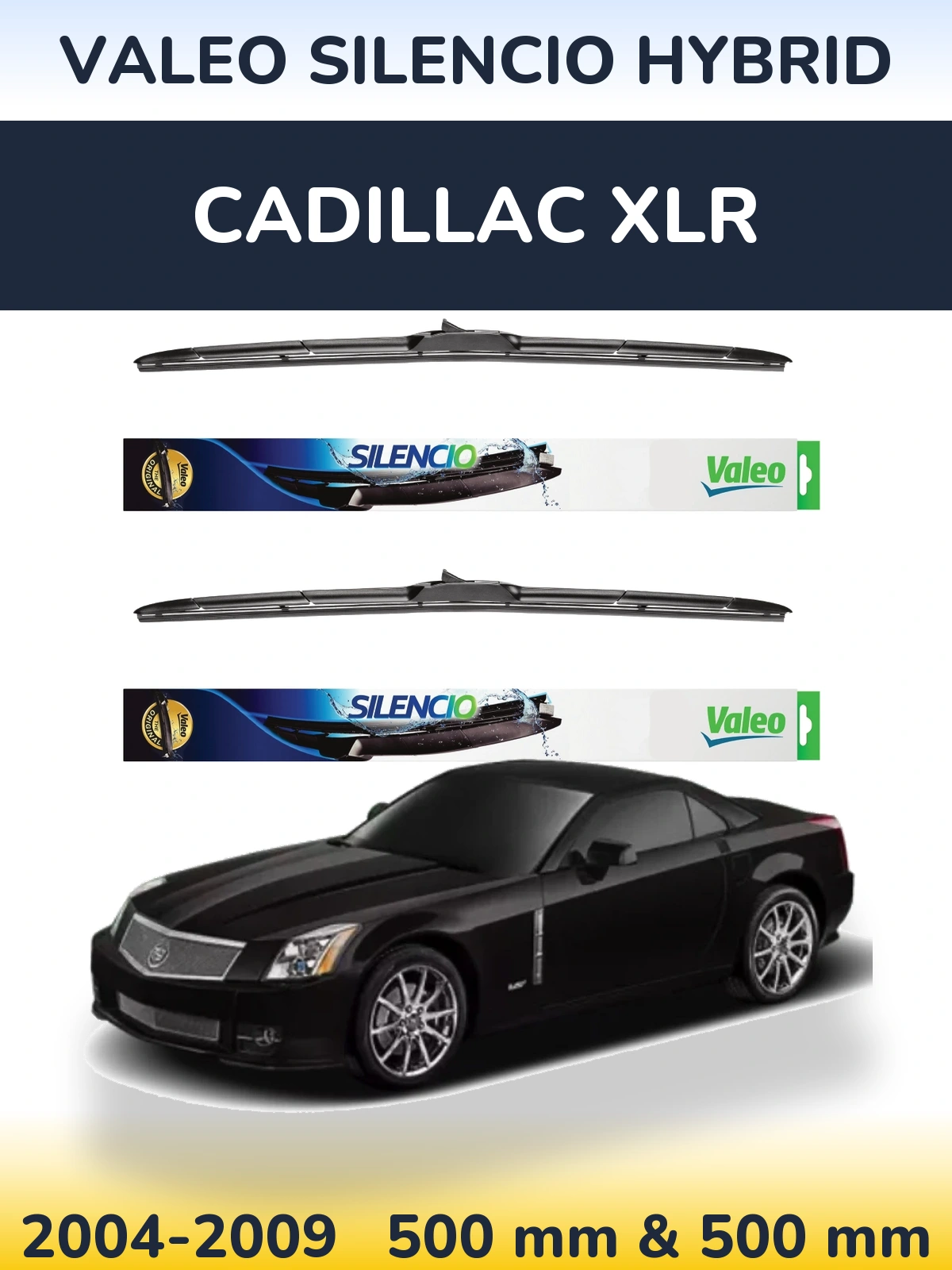 Ștergătoare Valeo Silencio Hybrid pentru Cadillac XLR