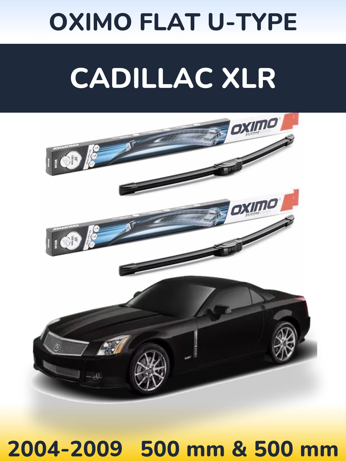 Ștergătoare Oximo Flat U-type pentru Cadillac XLR