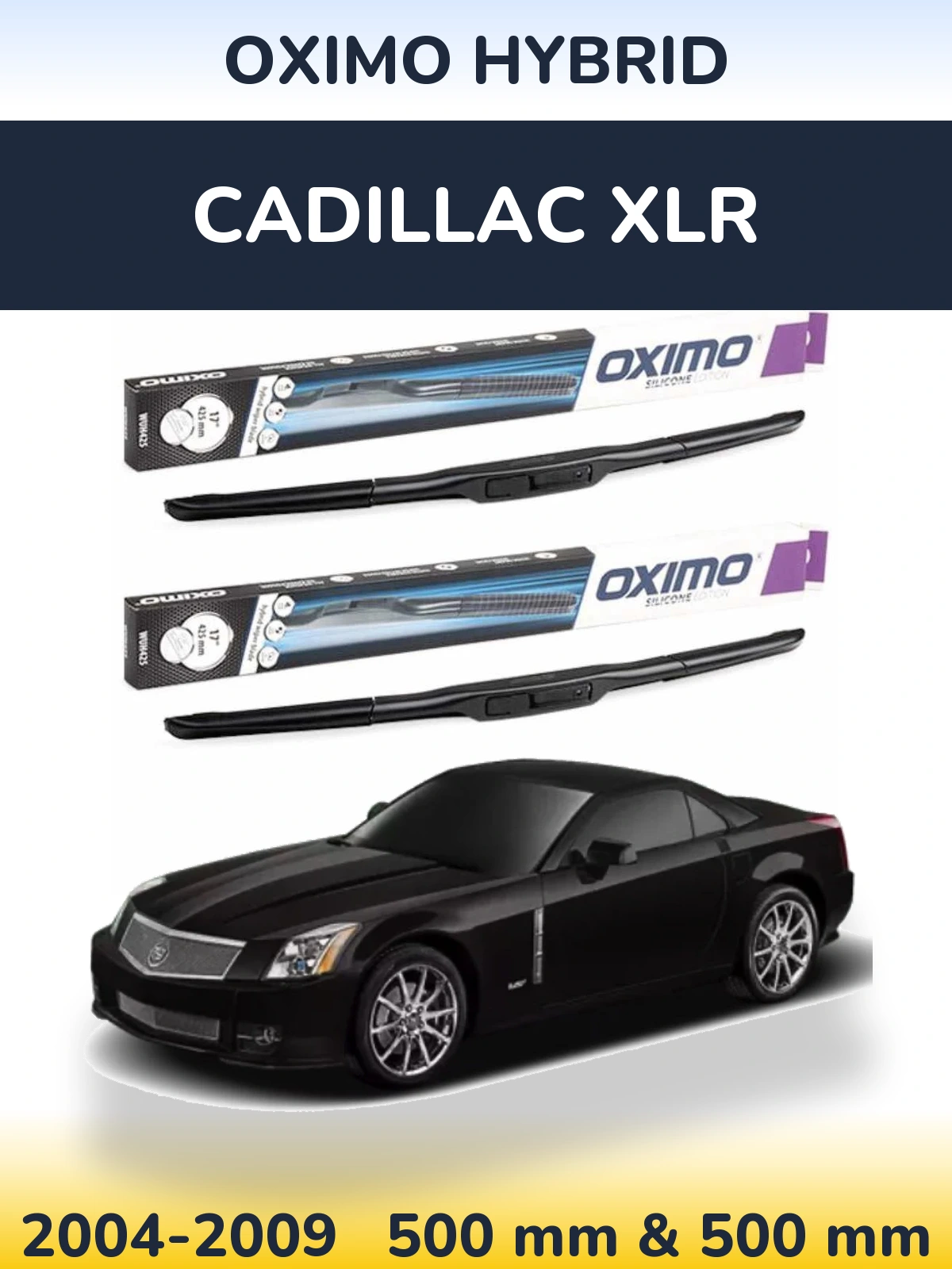 Ștergătoare Oximo Hybrid pentru Cadillac XLR