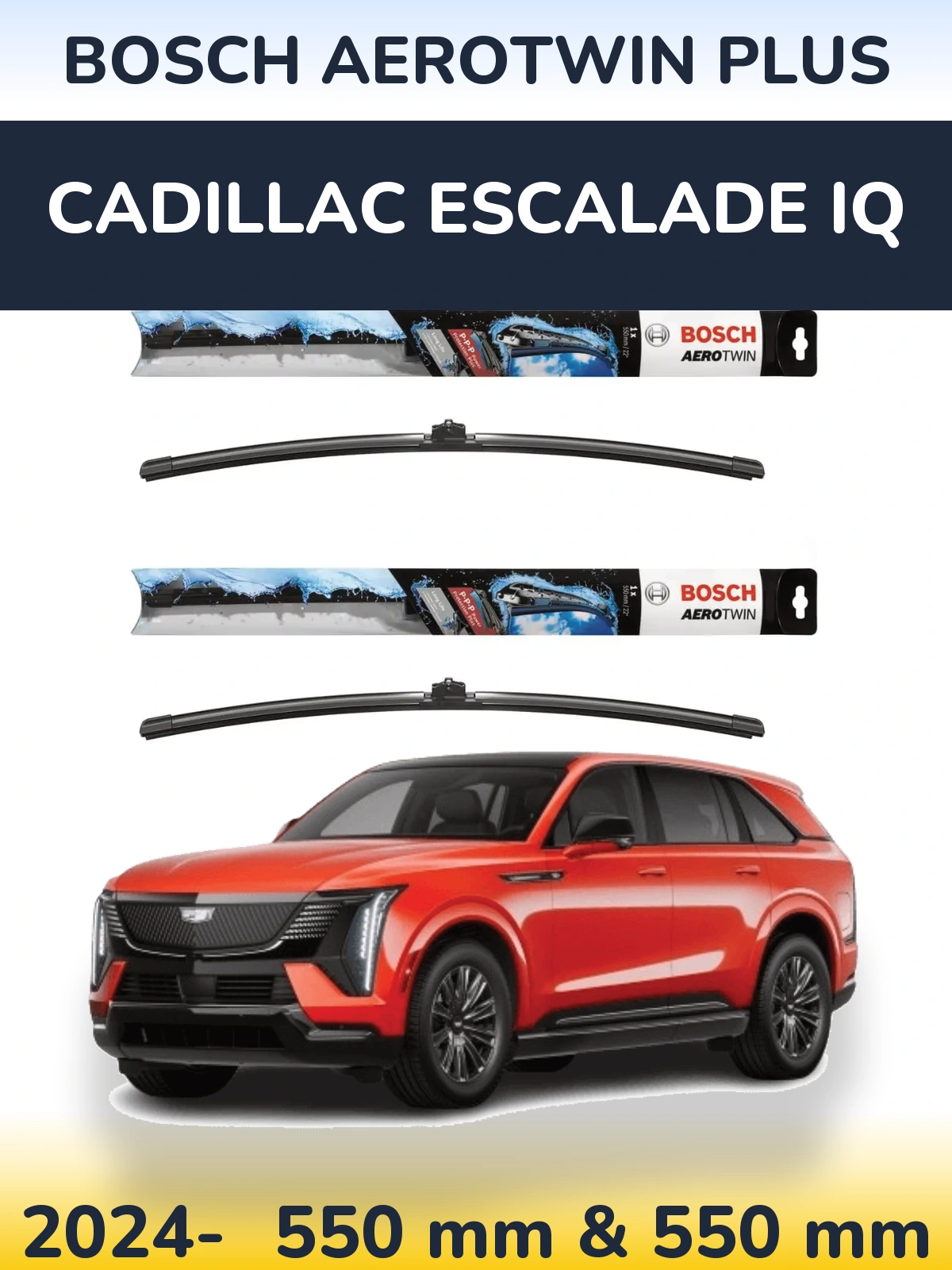 Front wiper blade set BOSCH AeroTwin Plus 550 & 550 mm for Cadillac Escalade IQ 2024-2026