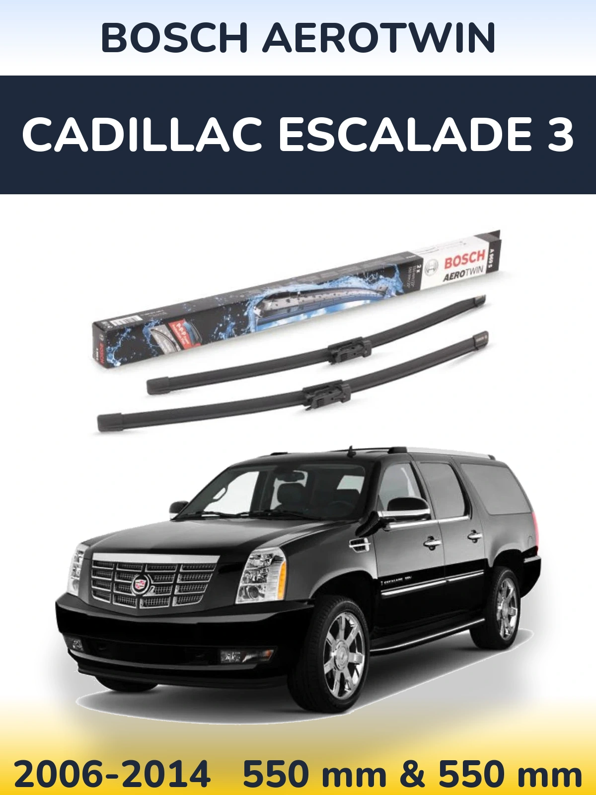 Ștergătoare BOSCH AeroTwin pentru Cadillac Escalade 3
