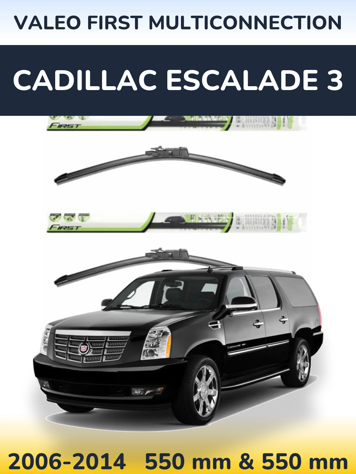 Ștergătoare Valeo First MultiConnection pentru Cadillac Escalade 3