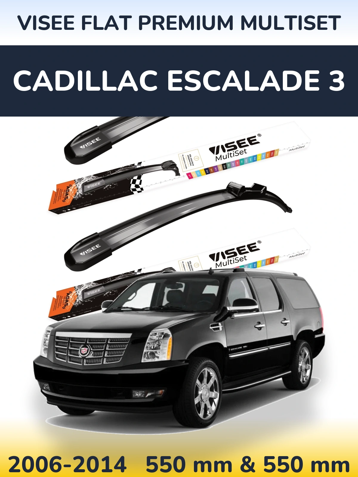 Ștergătoare VISEE FLAT PREMIUM MultiSet pentru Cadillac Escalade 3
