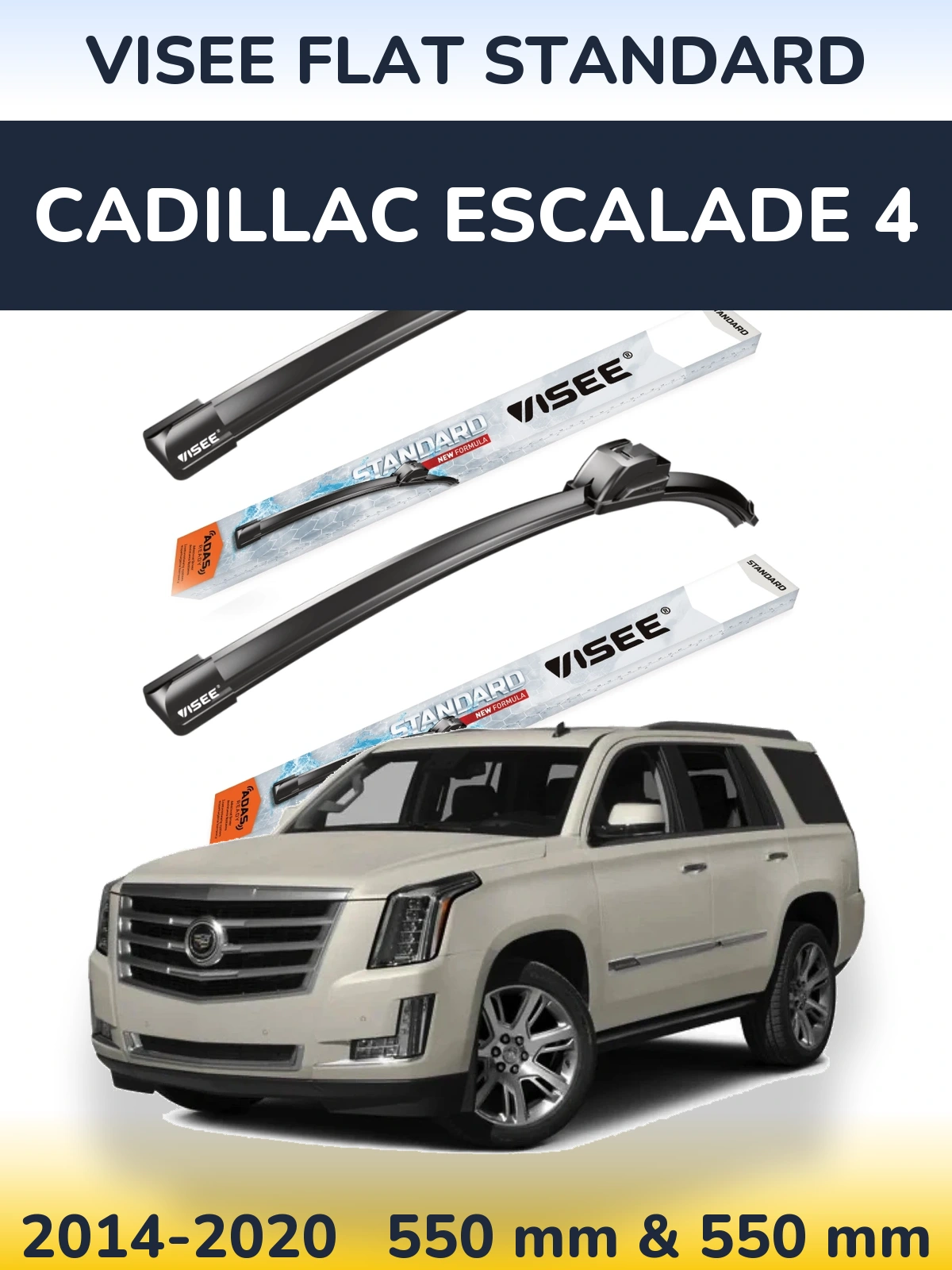 Ștergătoare VISEE FLAT STANDARD pentru Cadillac Escalade 4