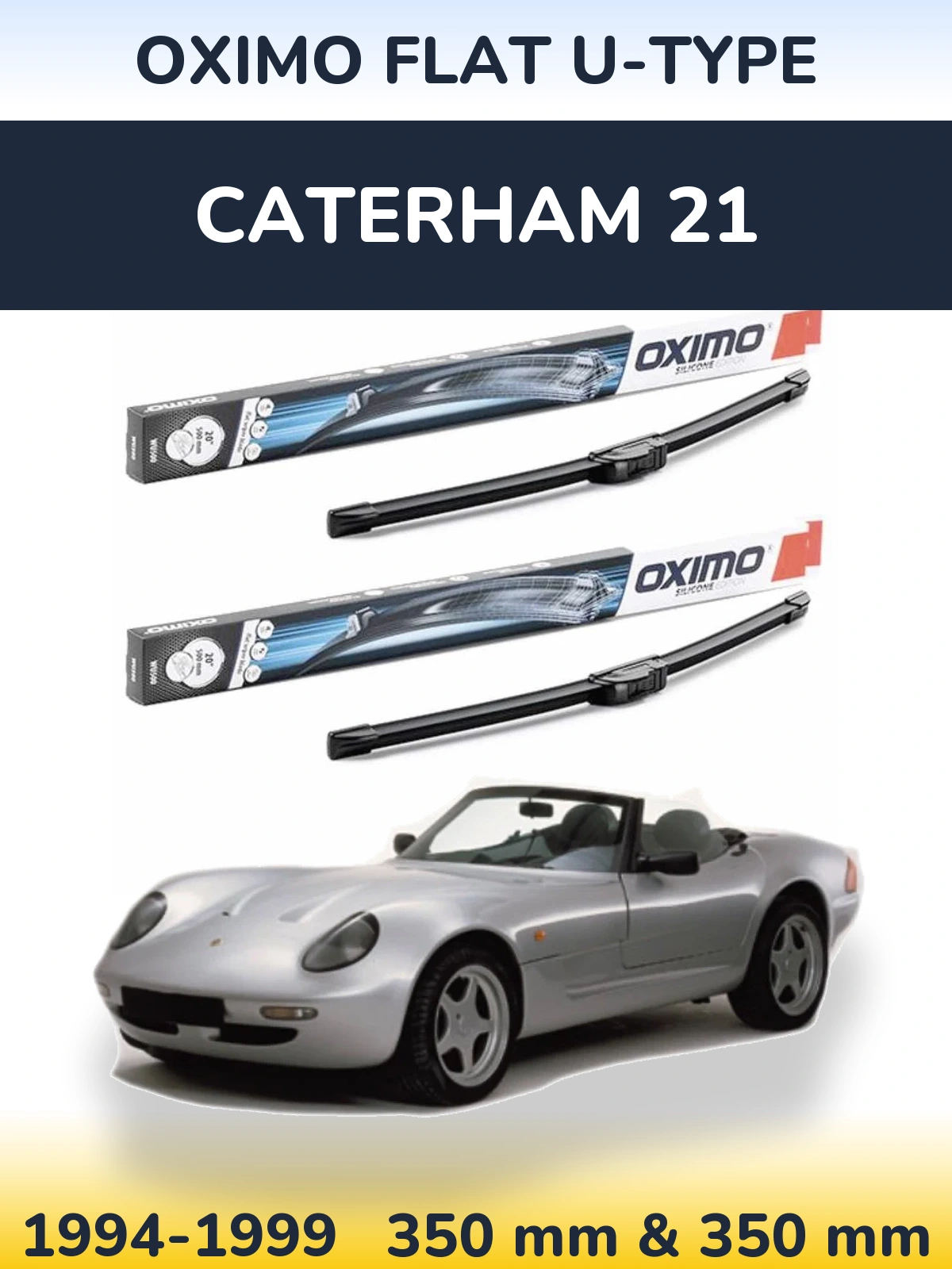 Ștergătoare Oximo Flat U-type pentru Caterham 21