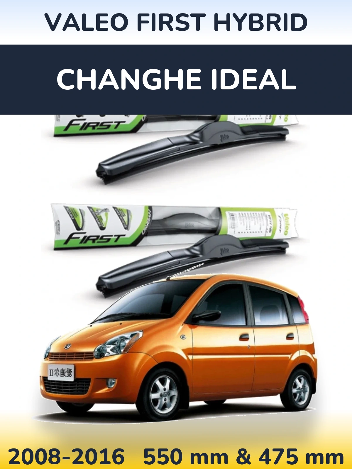 Ștergătoare Valeo First Hybrid pentru Changhe Ideal