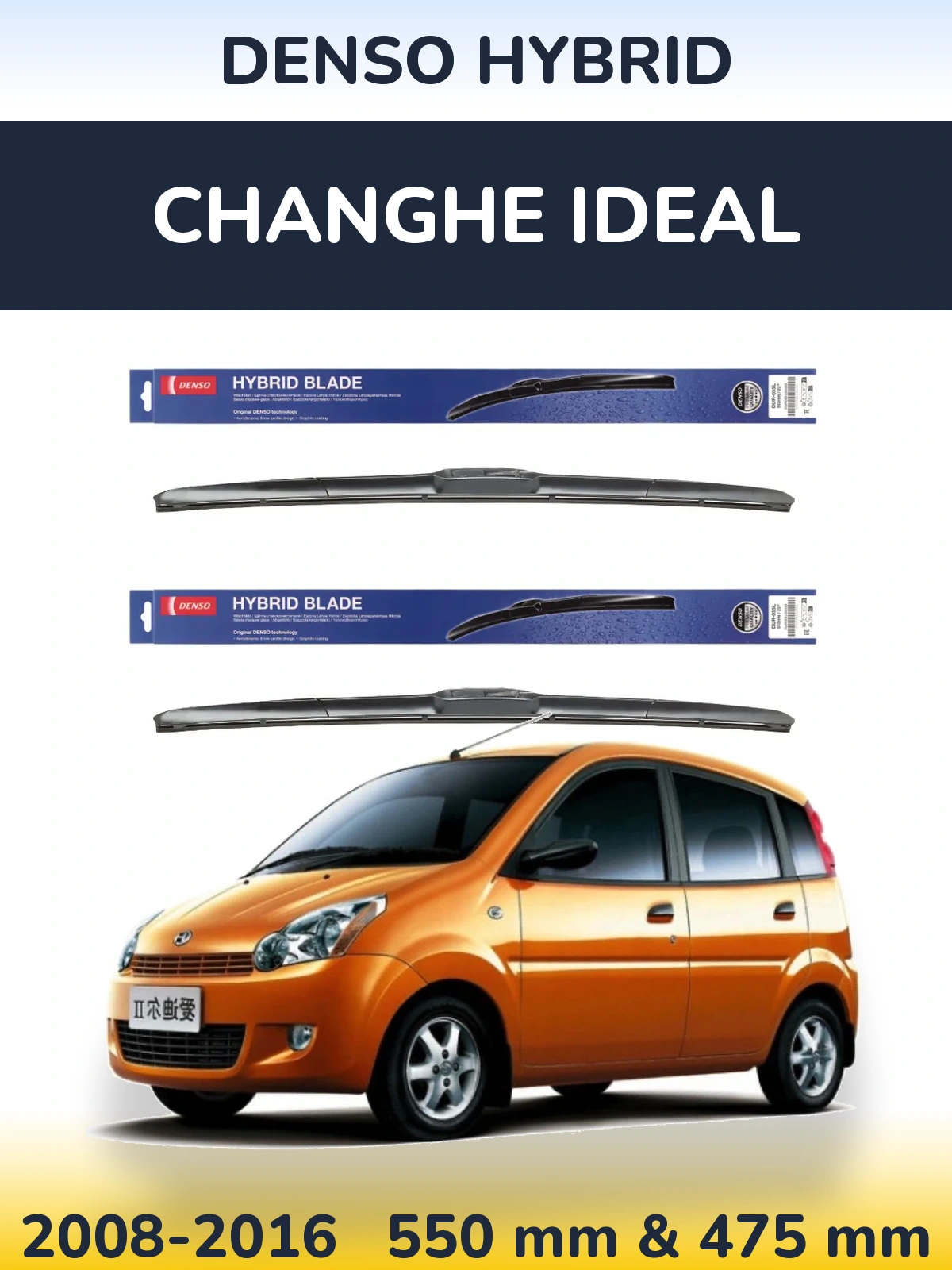 Ștergătoare Denso Hybrid pentru Changhe Ideal