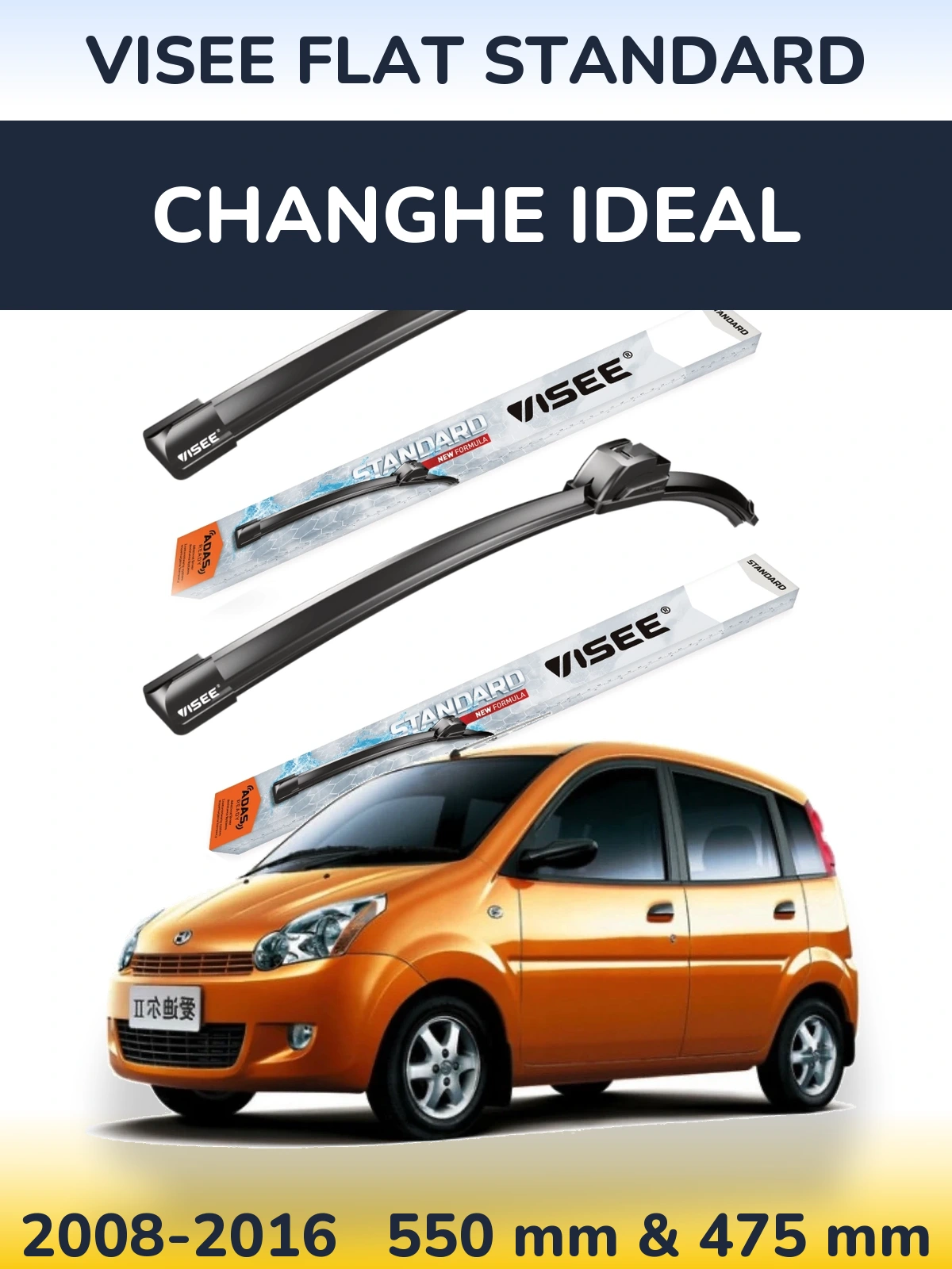 Ștergătoare VISEE FLAT STANDARD pentru Changhe Ideal