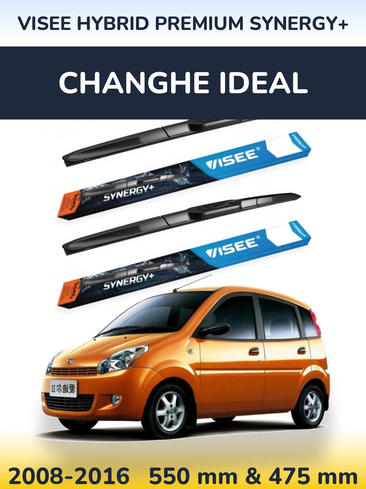 Ștergătoare VISEE HYBRID PREMIUM SYNERGY+ pentru Changhe Ideal