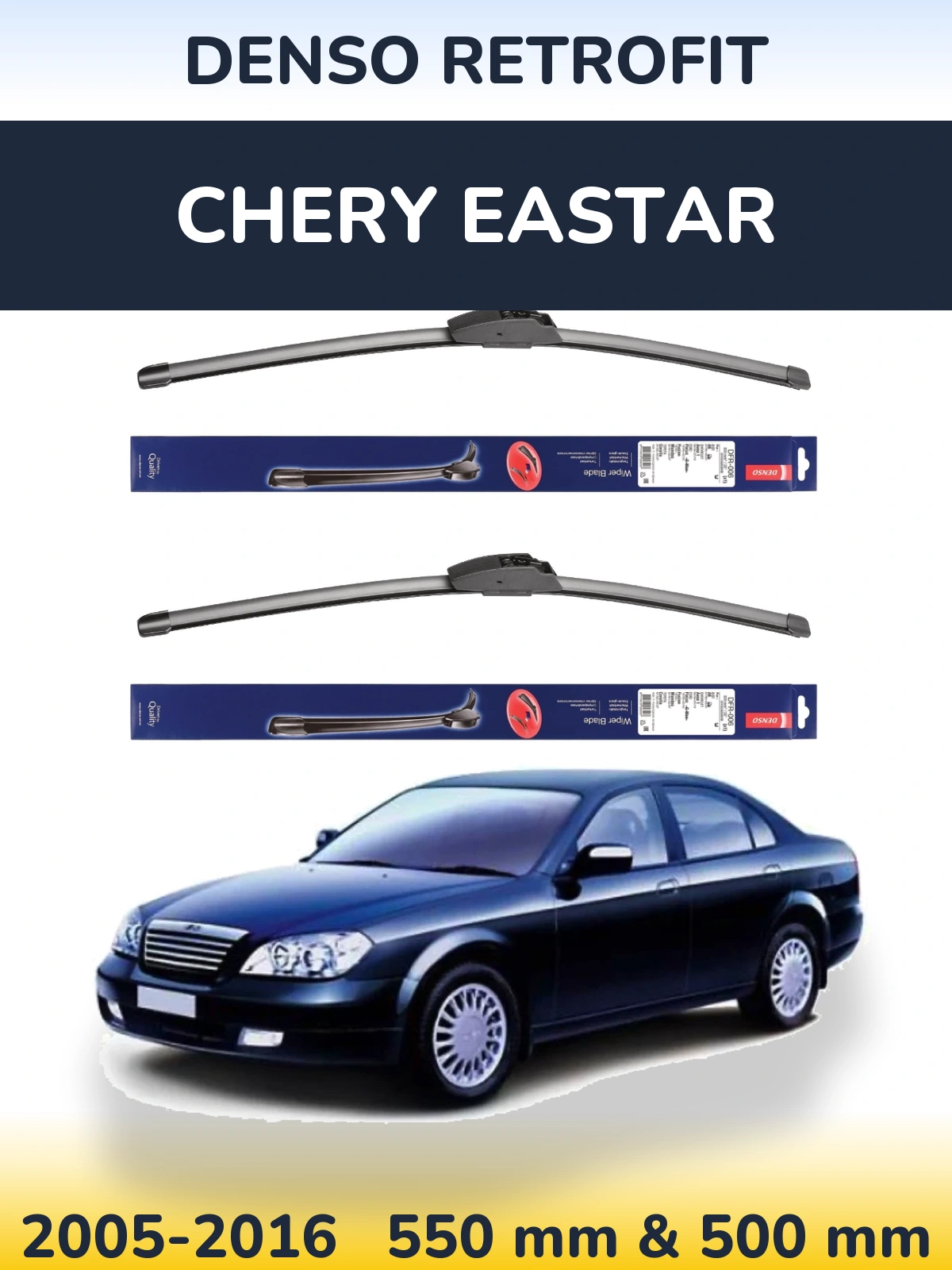 Ștergătoare Denso Retrofit pentru Chery Eastar