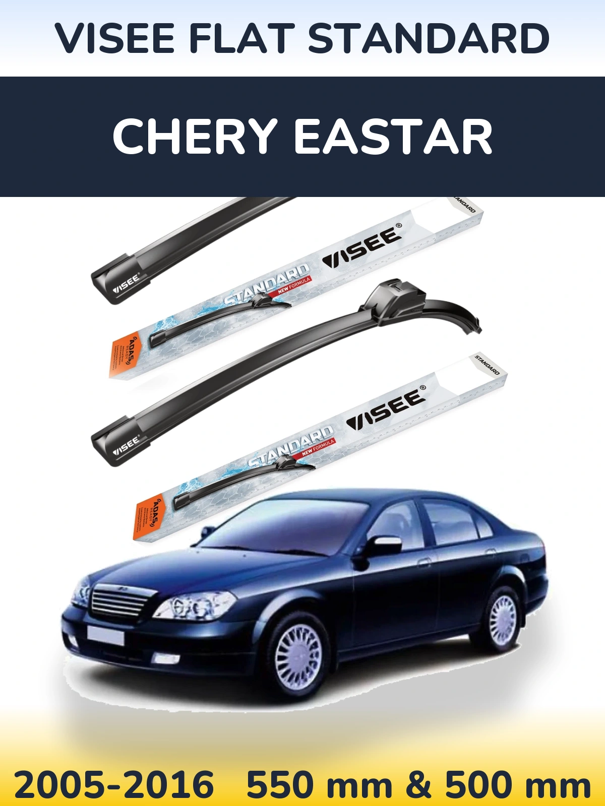 Ștergătoare VISEE FLAT STANDARD pentru Chery Eastar