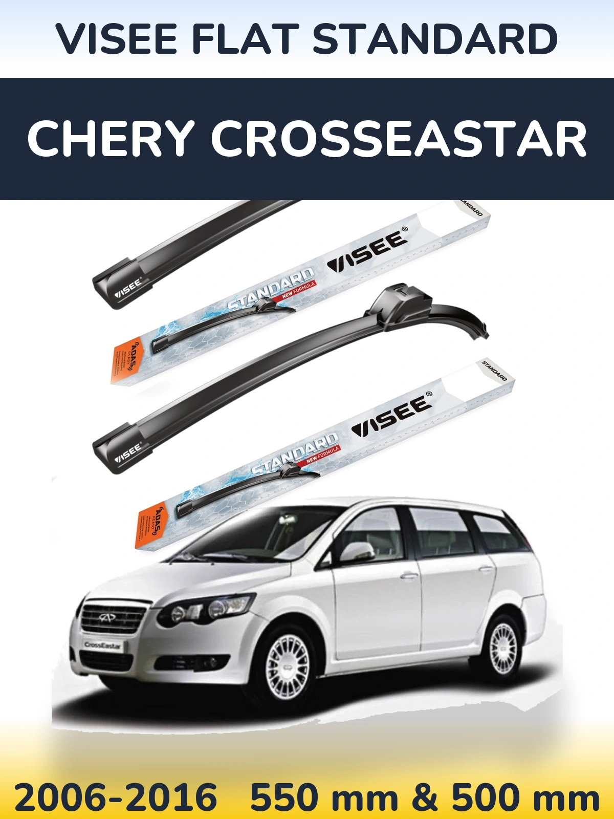 Ștergătoare VISEE FLAT STANDARD pentru Chery CrossEastar
