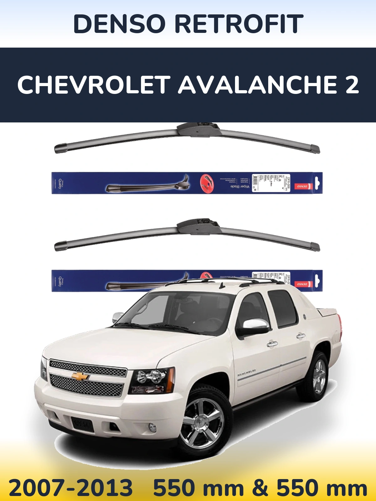 Ștergătoare Denso Retrofit pentru Chevrolet Avalanche 2