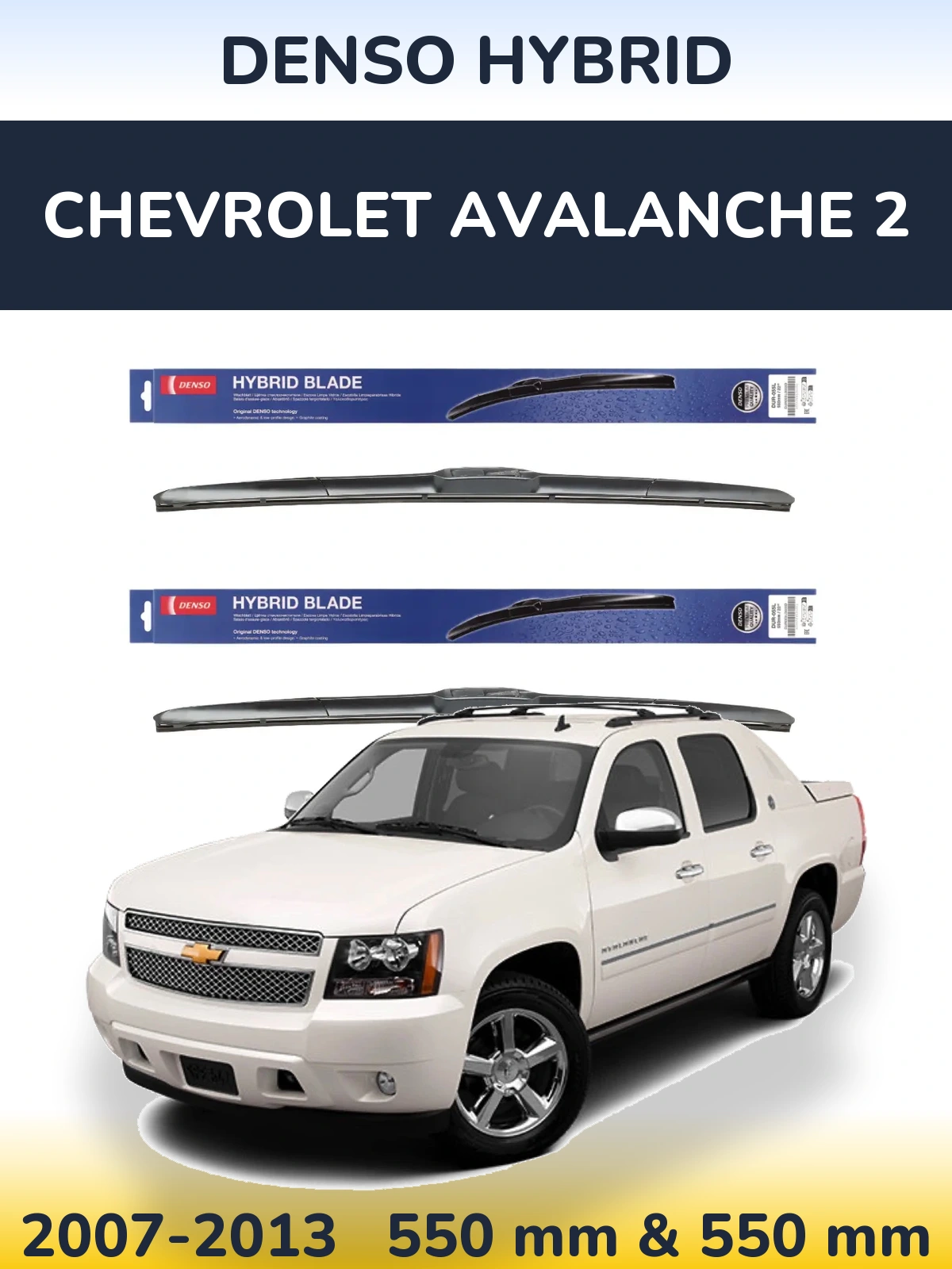 Ștergătoare Denso Hybrid pentru Chevrolet Avalanche 2