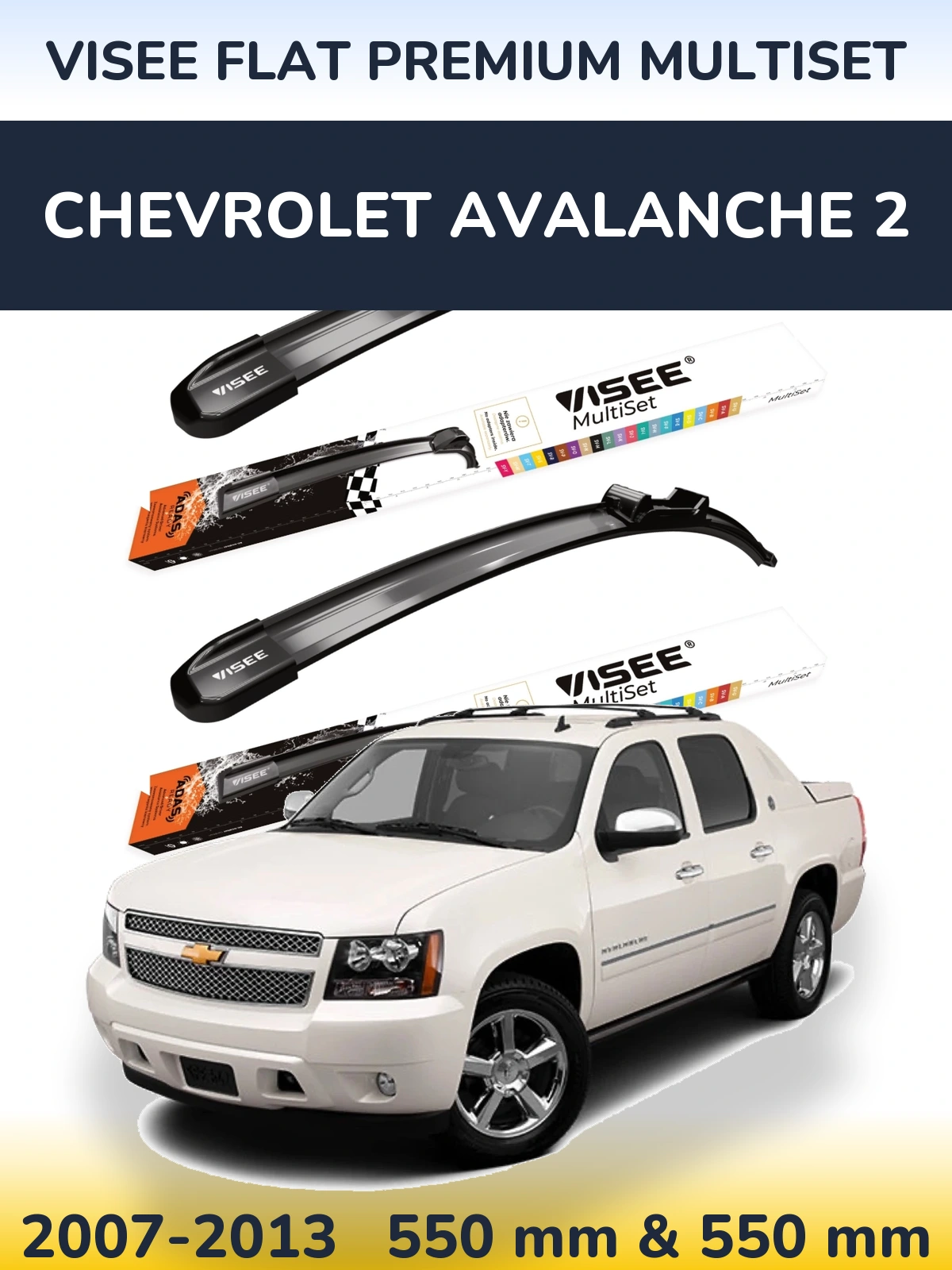 Ștergătoare VISEE FLAT PREMIUM MultiSet pentru Chevrolet Avalanche 2