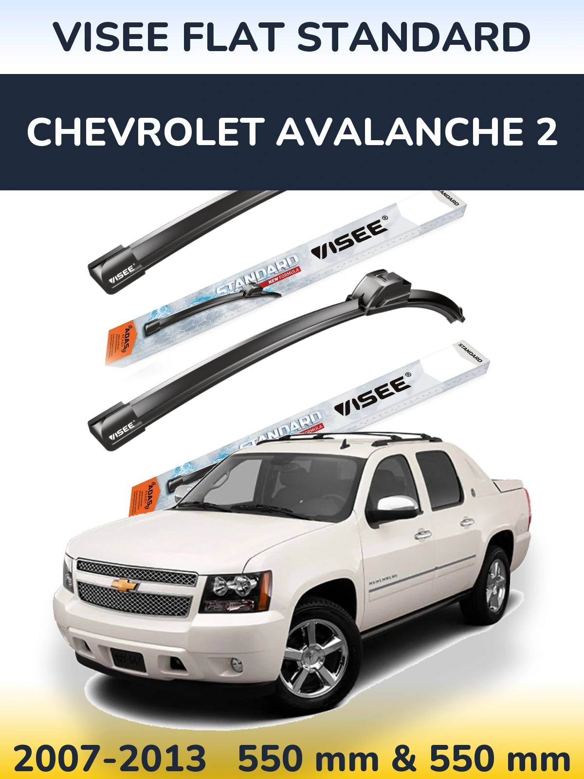 Ștergătoare VISEE FLAT STANDARD pentru Chevrolet Avalanche 2