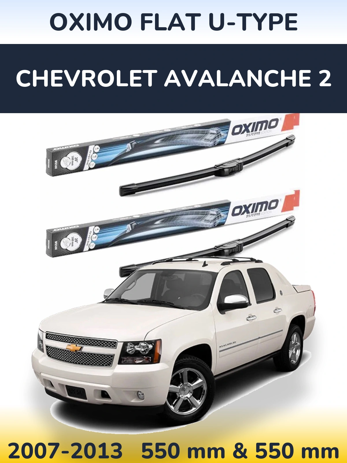 Ștergătoare Oximo Flat U-type pentru Chevrolet Avalanche 2