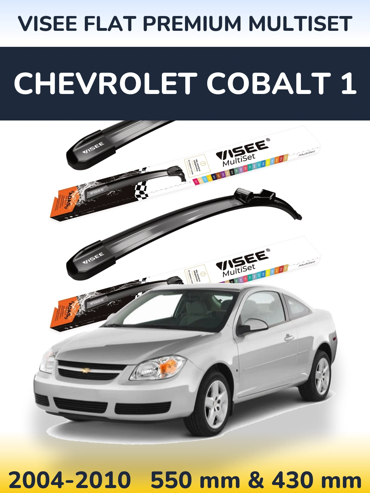 Ștergătoare VISEE FLAT PREMIUM MultiSet pentru Chevrolet Cobalt 1