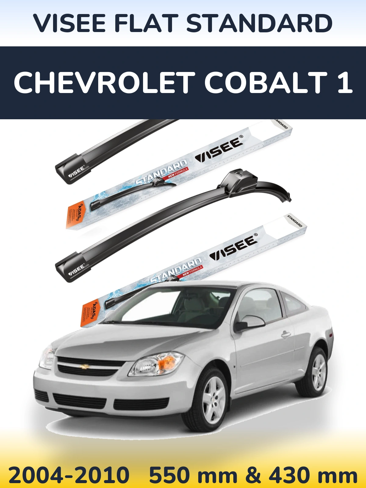 Ștergătoare VISEE FLAT STANDARD pentru Chevrolet Cobalt 1