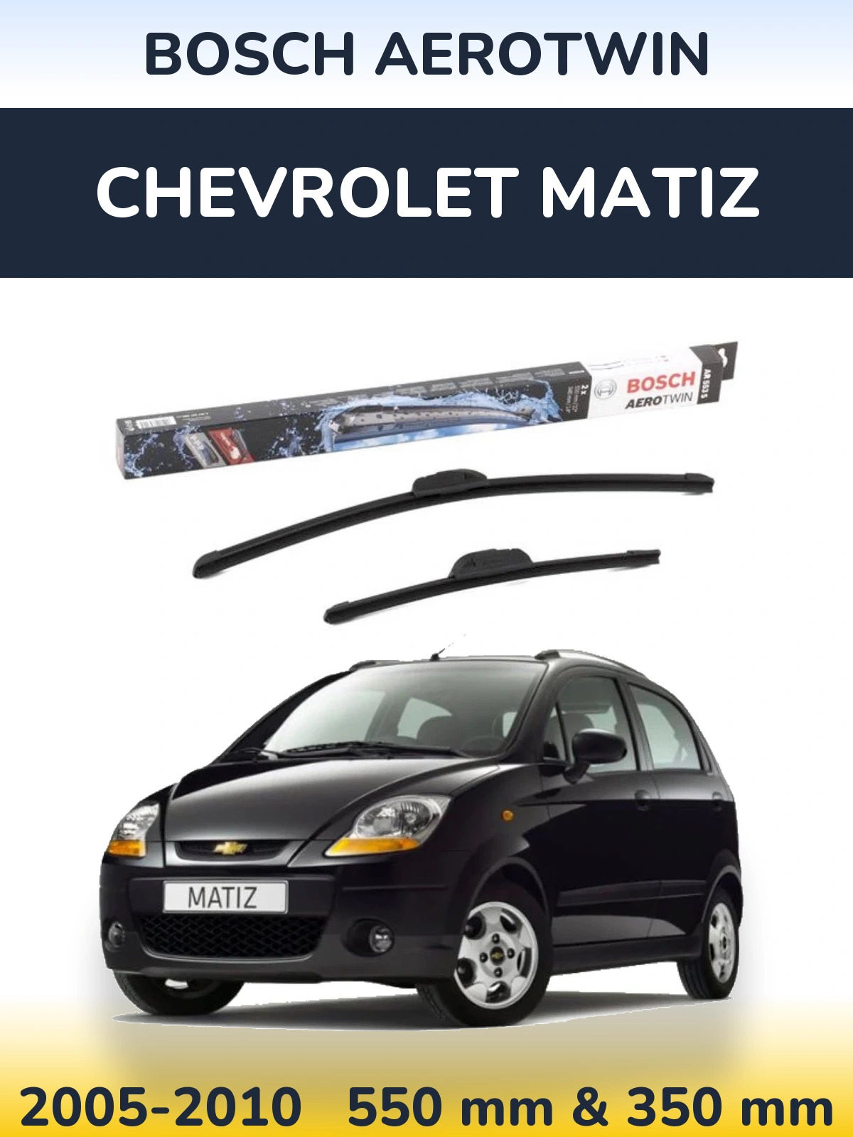 Ștergătoare BOSCH AeroTwin pentru Chevrolet Matiz