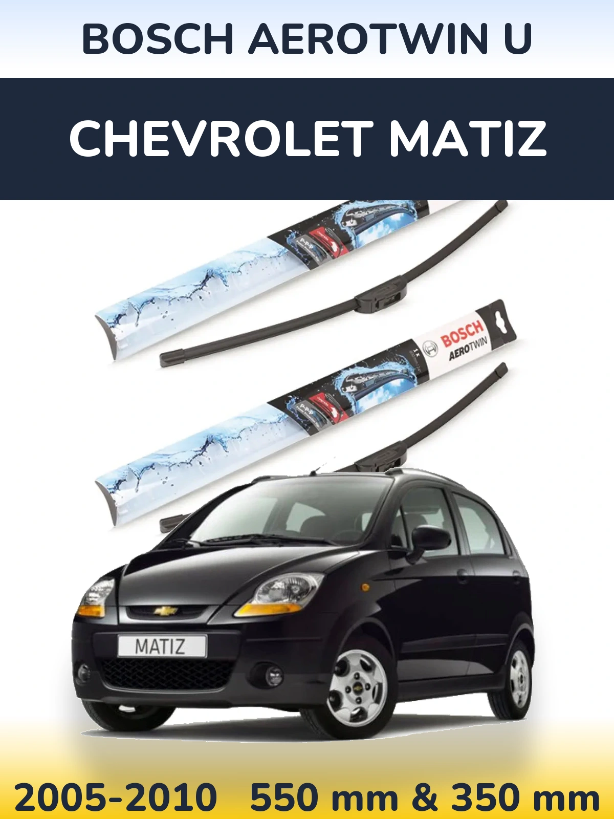 Ștergătoare BOSCH AeroTwin U pentru Chevrolet Matiz