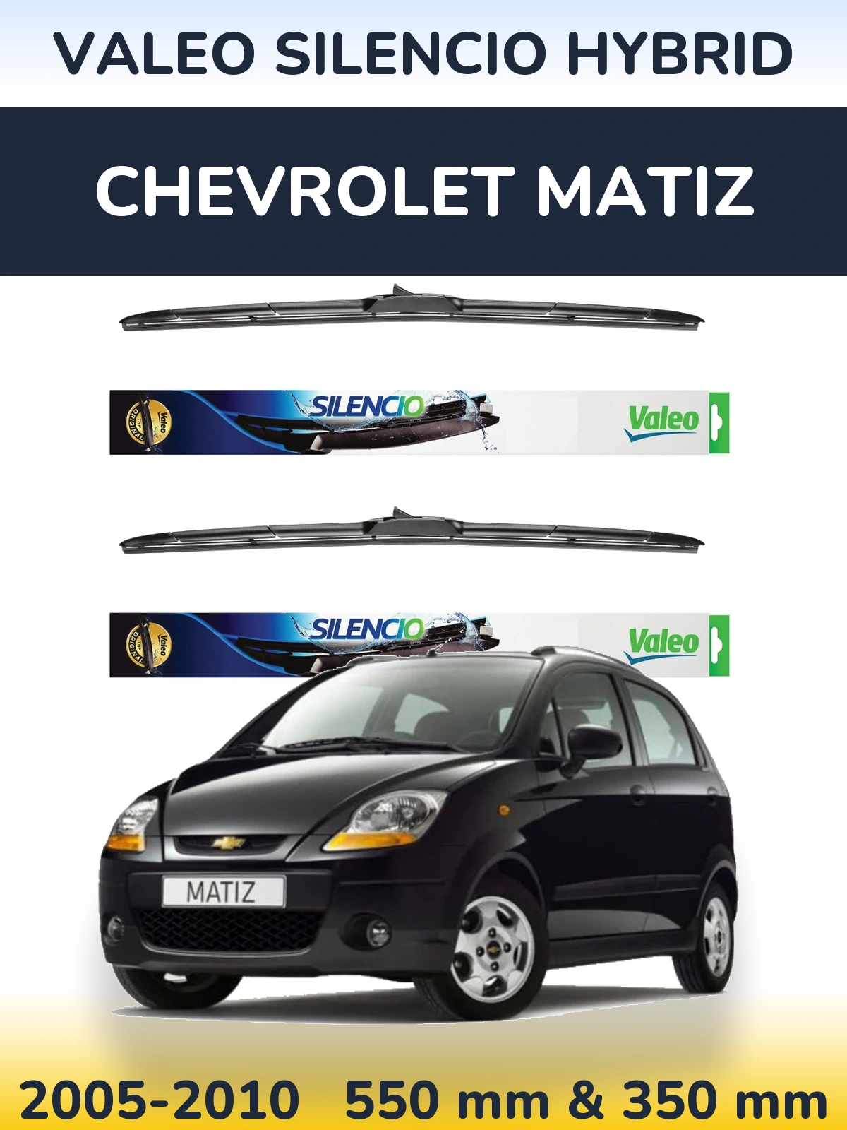 Ștergătoare Valeo Silencio Hybrid pentru Chevrolet Matiz