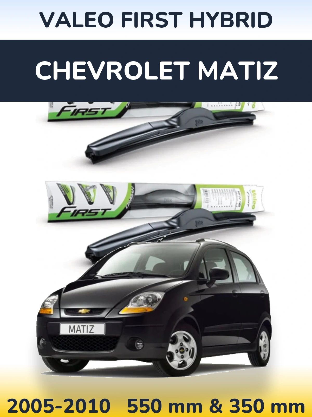 Ștergătoare Valeo First Hybrid pentru Chevrolet Matiz