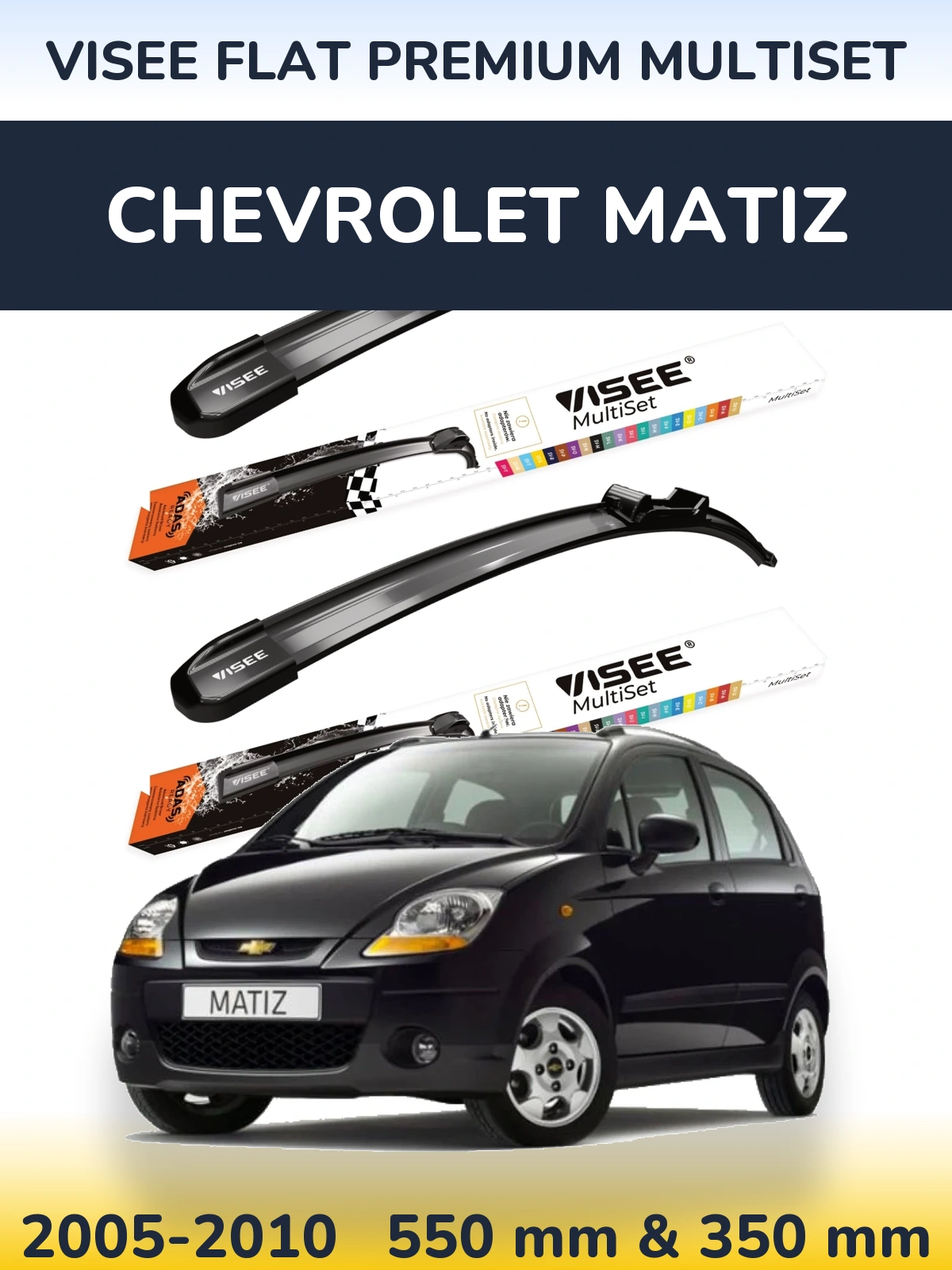 Ștergătoare VISEE FLAT PREMIUM MultiSet pentru Chevrolet Matiz
