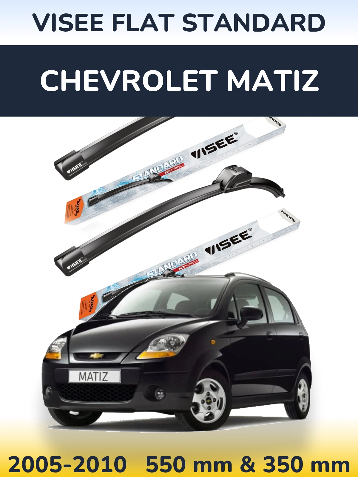 Ștergătoare VISEE FLAT STANDARD pentru Chevrolet Matiz