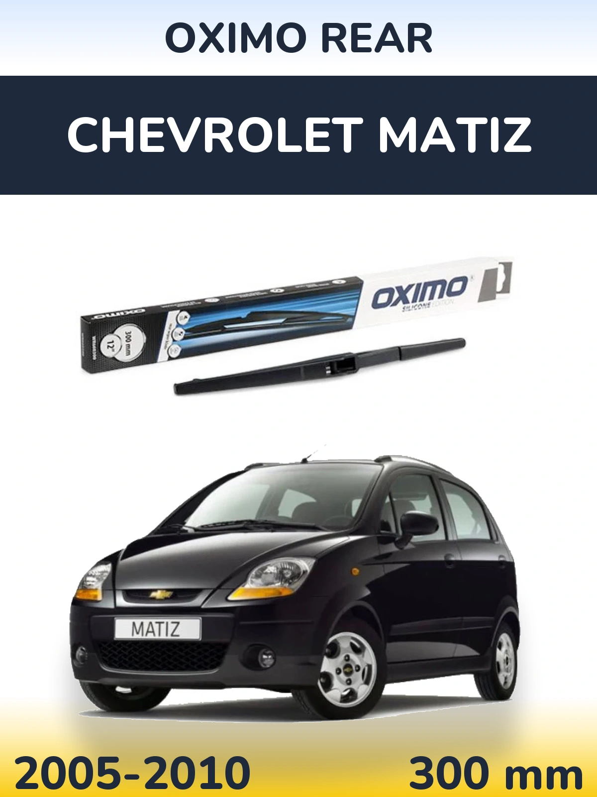 Ștergătoare Oximo Rear pentru Chevrolet Matiz