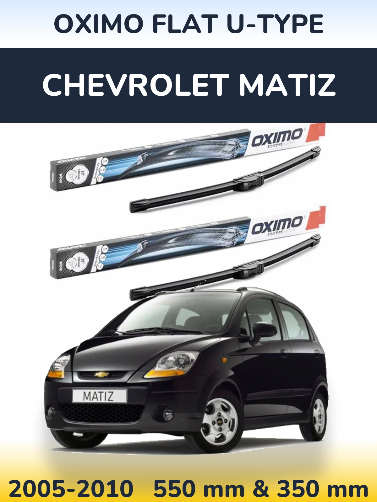 Ștergătoare Oximo Flat U-type pentru Chevrolet Matiz