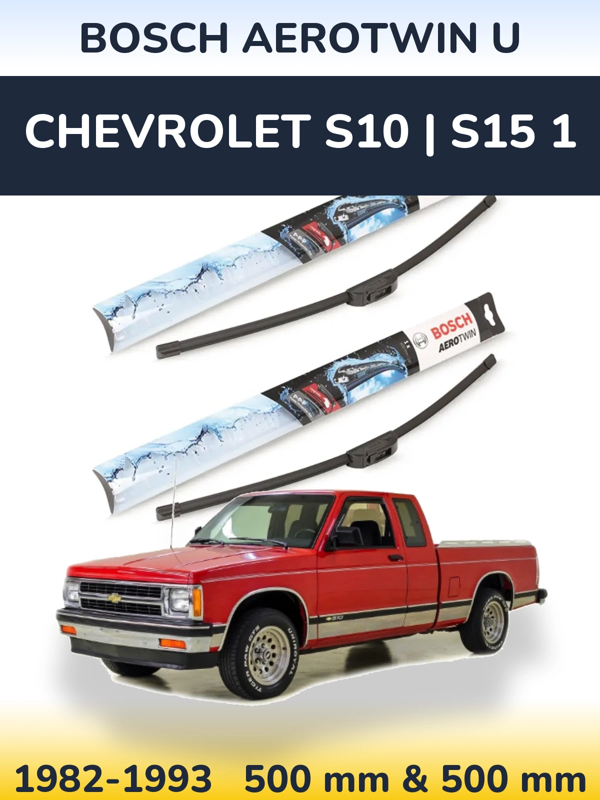 Комплект передних дворников BOSCH AeroTwin U 500 & 500 мм для Chevrolet S10 | S15 1 1982-1993