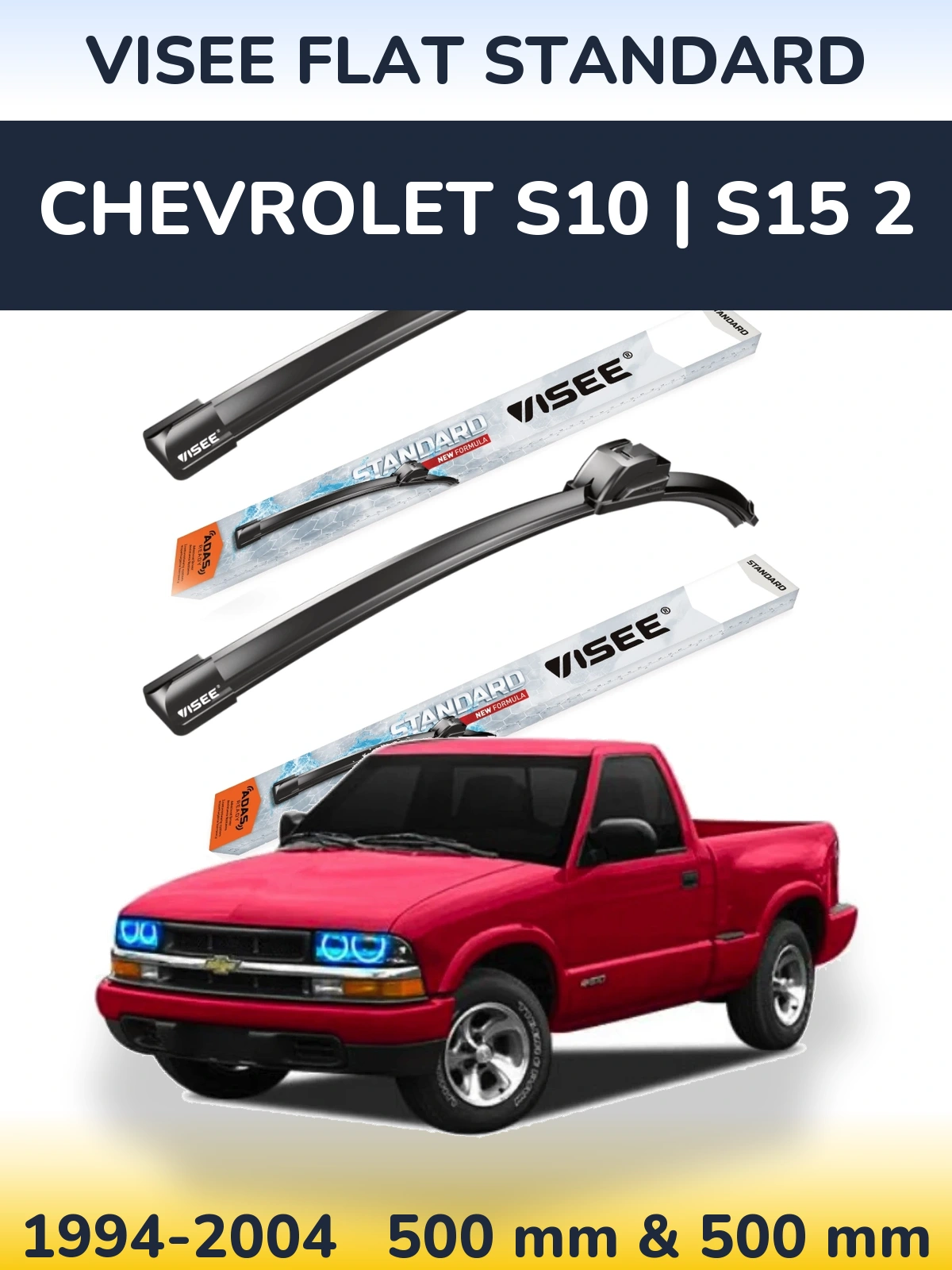 Ștergătoare VISEE FLAT STANDARD pentru Chevrolet S10 | S15 2