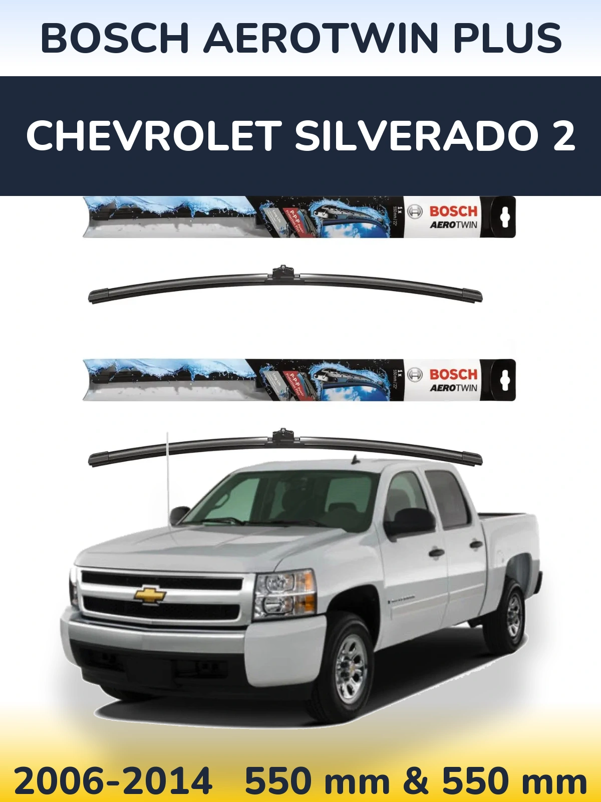 Ștergătoare BOSCH AeroTwin Plus pentru Chevrolet Silverado 2