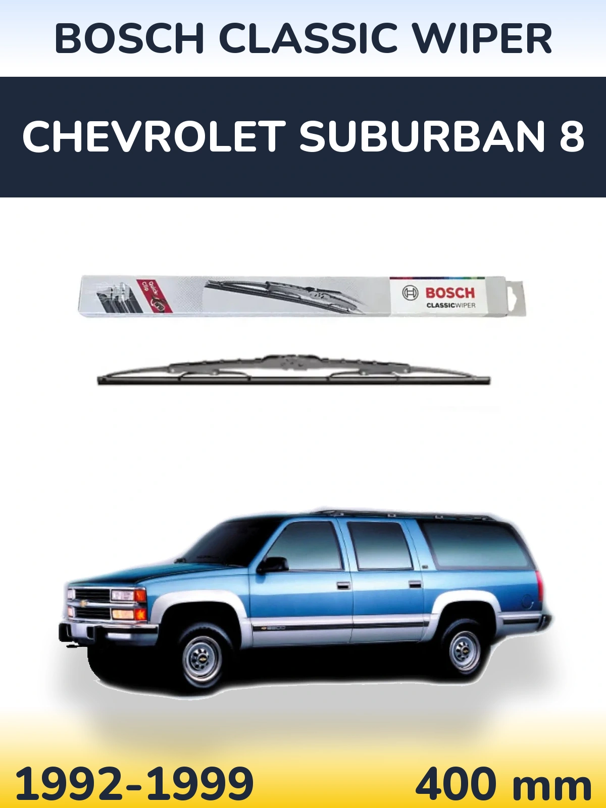 Ștergătoare BOSCH Classic Wiper pentru Chevrolet Suburban 8