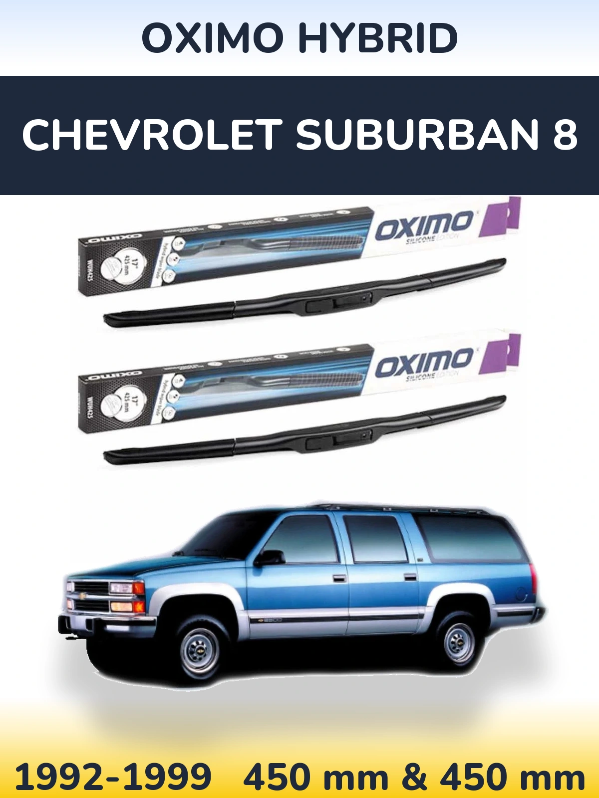Комплект передніх щіток Oximo Hybrid 450 & 450 мм для Chevrolet Suburban 8 1992-1999