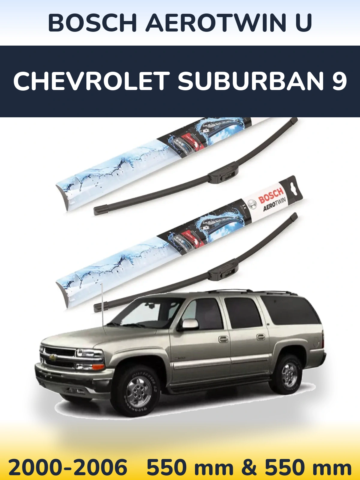 Ștergătoare BOSCH AeroTwin U pentru Chevrolet Suburban 9